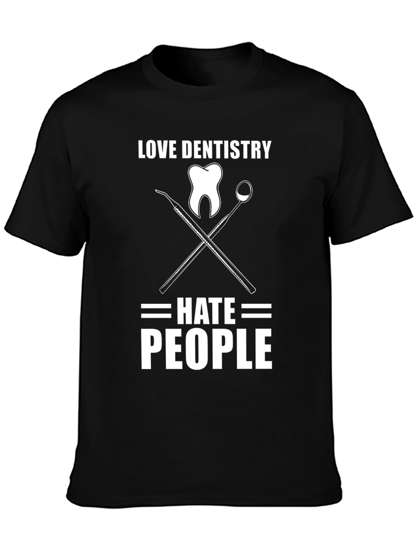 Love Dentistry Hate People Graphic T-Shirt