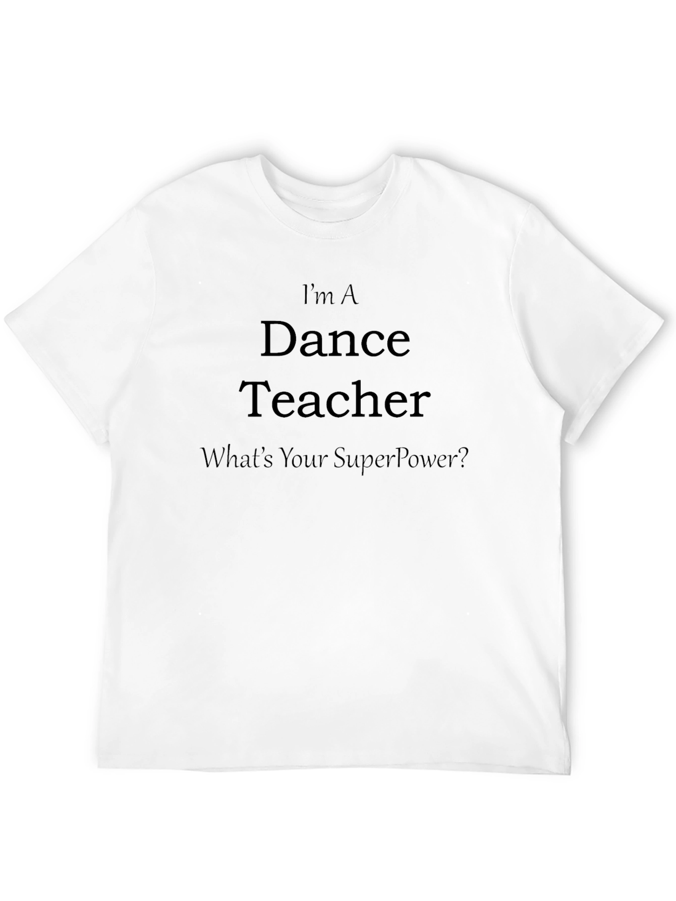 Dance Teacher Superpower T-Shirt