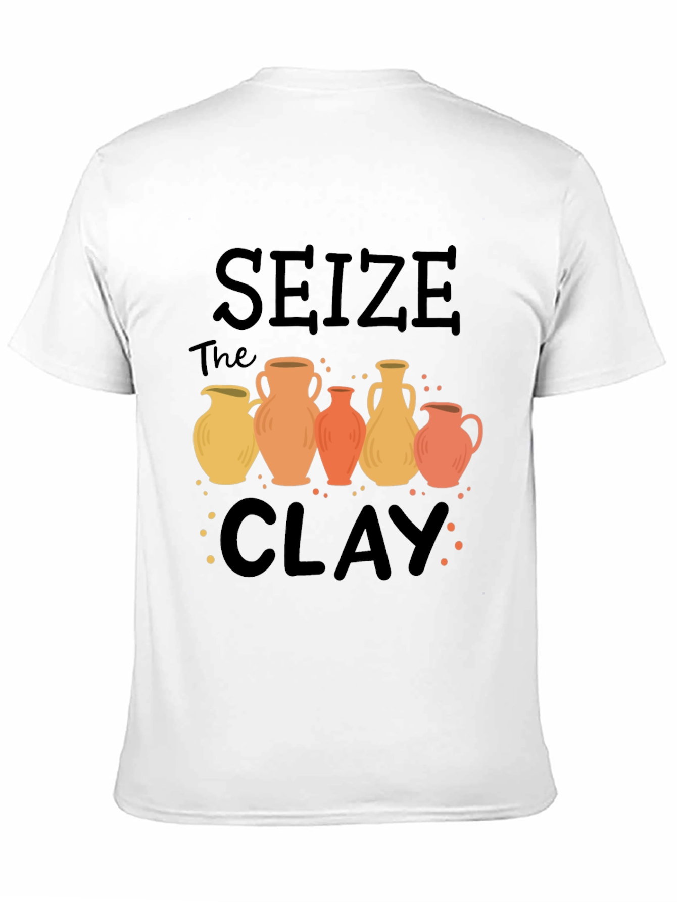 Seize The Clay Pottery T-Shirt