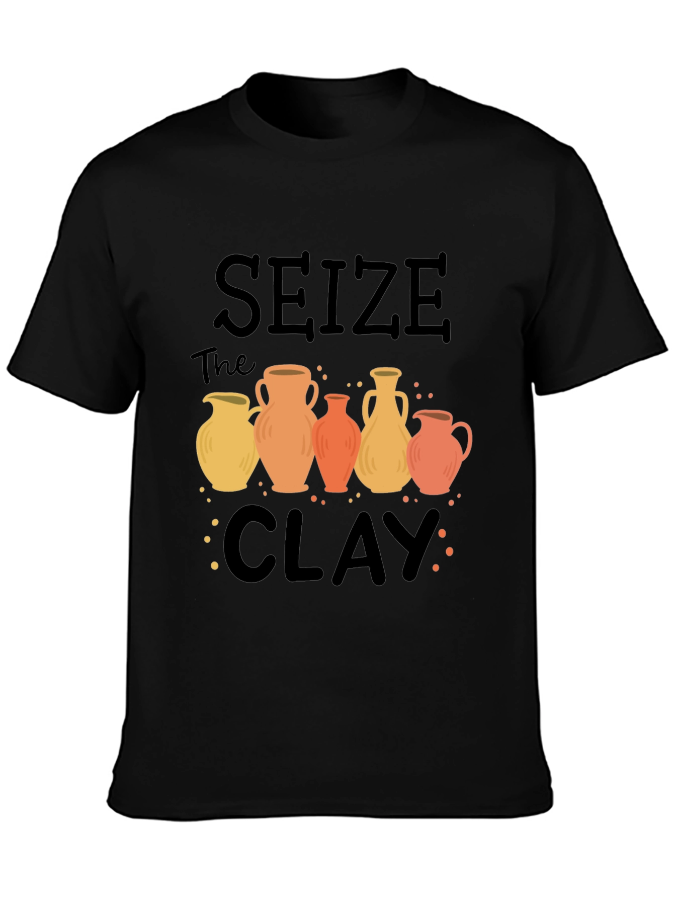 Seize The Clay Pottery T-Shirt