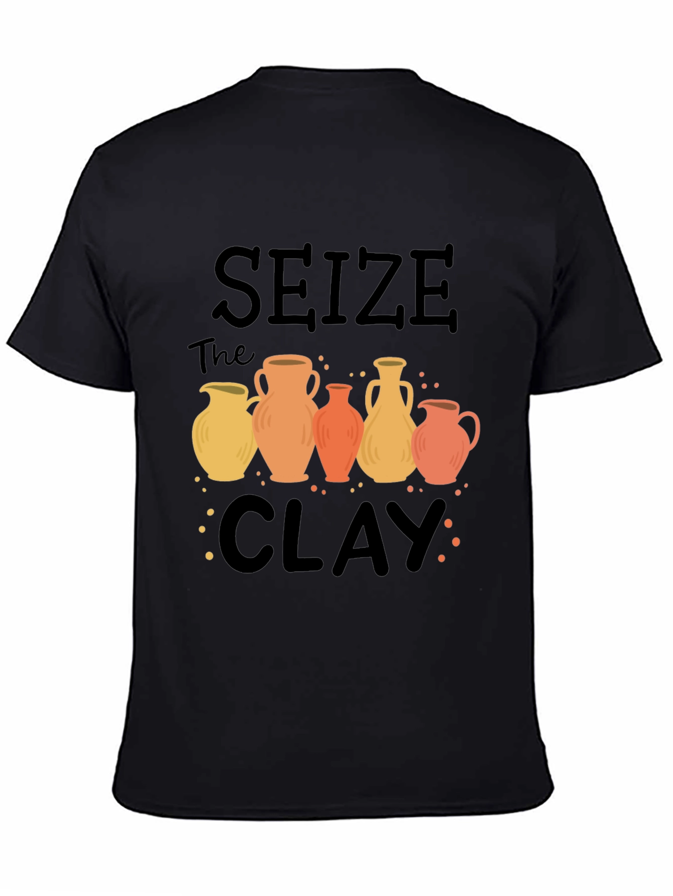 Seize The Clay Pottery T-Shirt