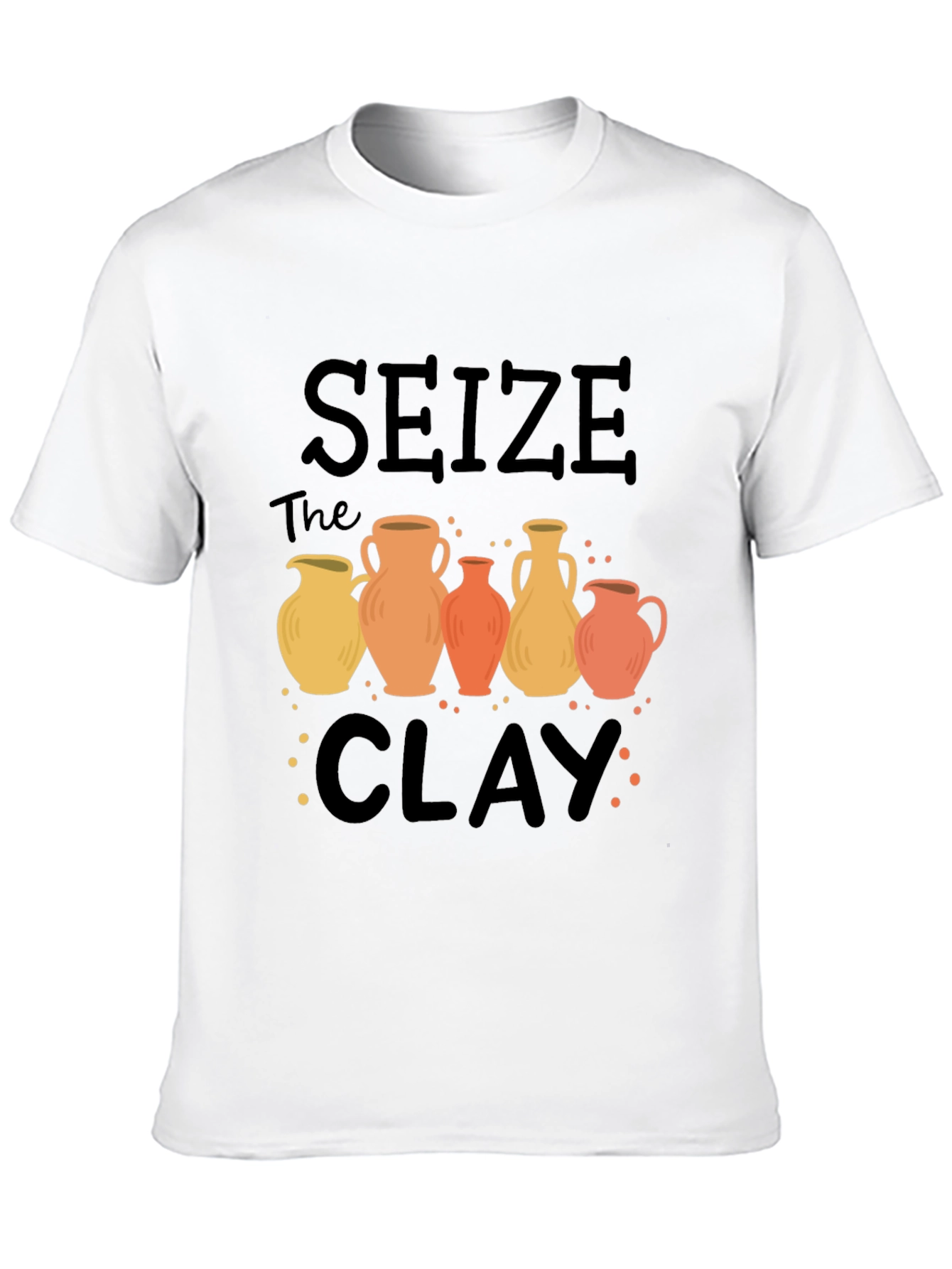 Seize The Clay Pottery T-Shirt