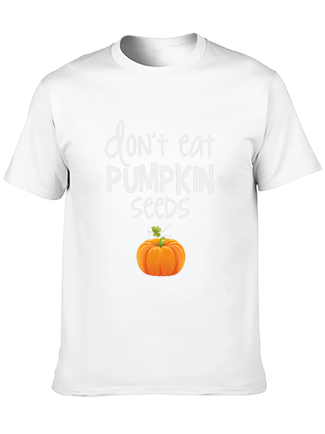Dont Eat Pumpkin Seeds Graphic Tee