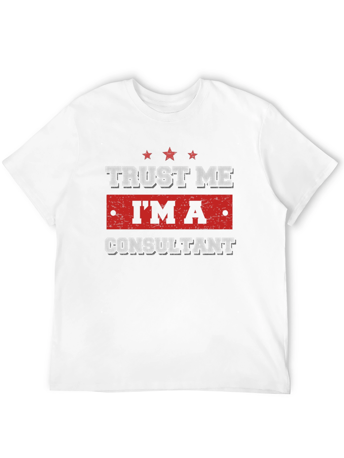Trust Me Im A Consultant Graphic T-Shirt