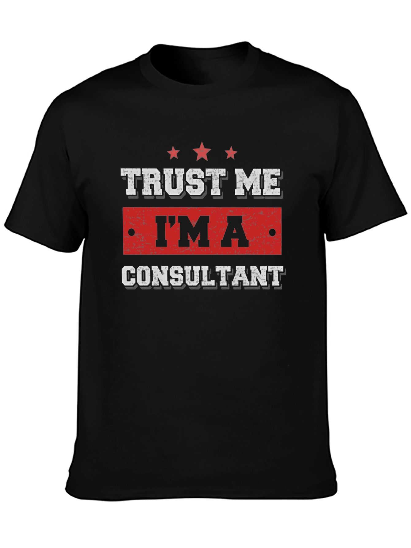 Trust Me Im A Consultant Graphic T-Shirt