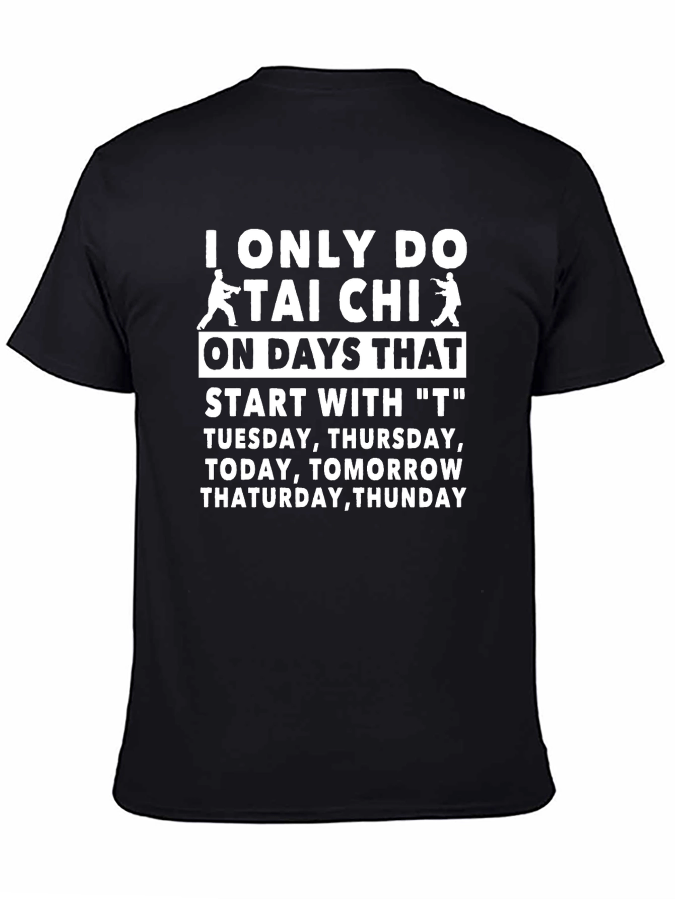 Funny Tai Chi T-Shirt - T Days Only