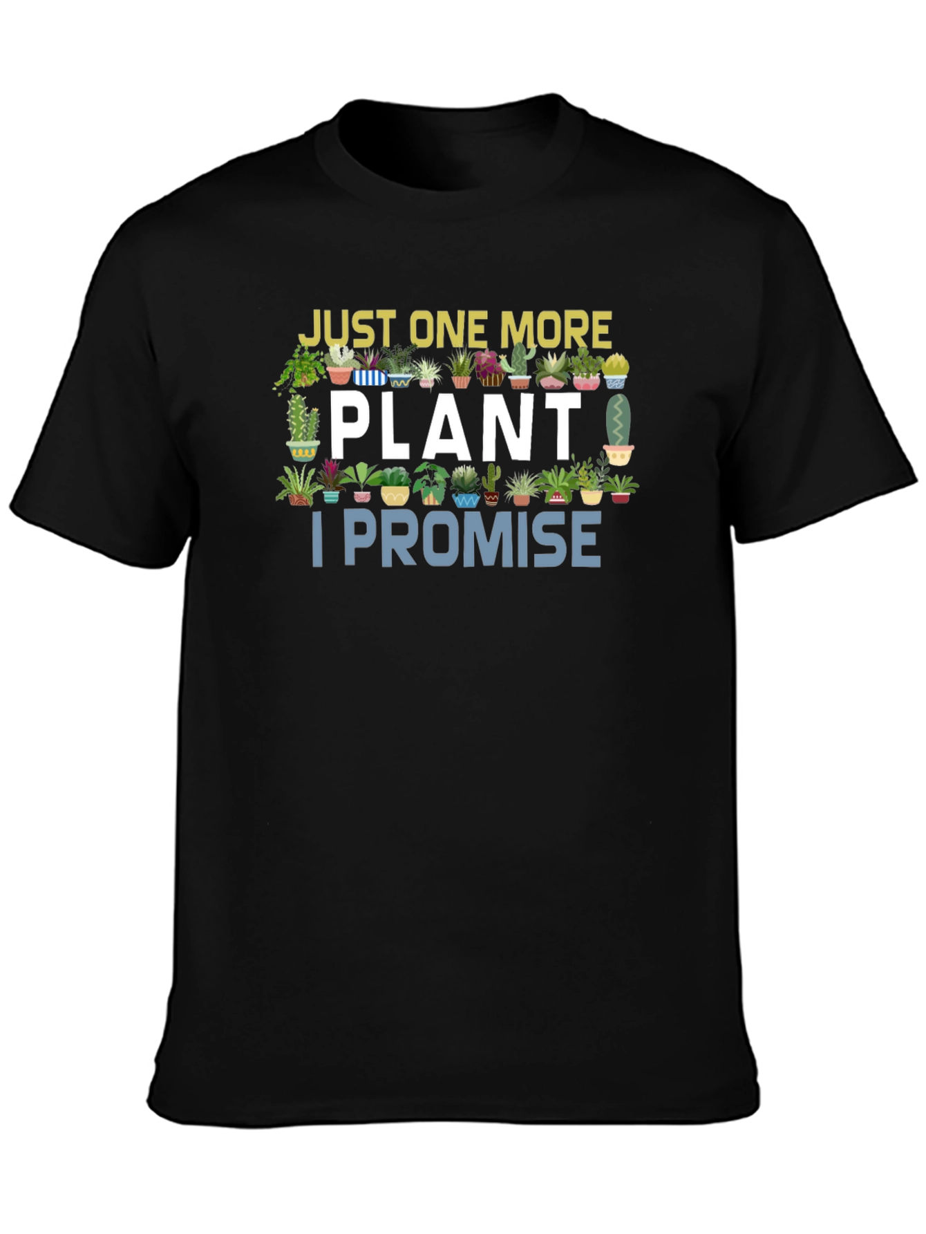 Just One More Plant I Promise T-Shirt