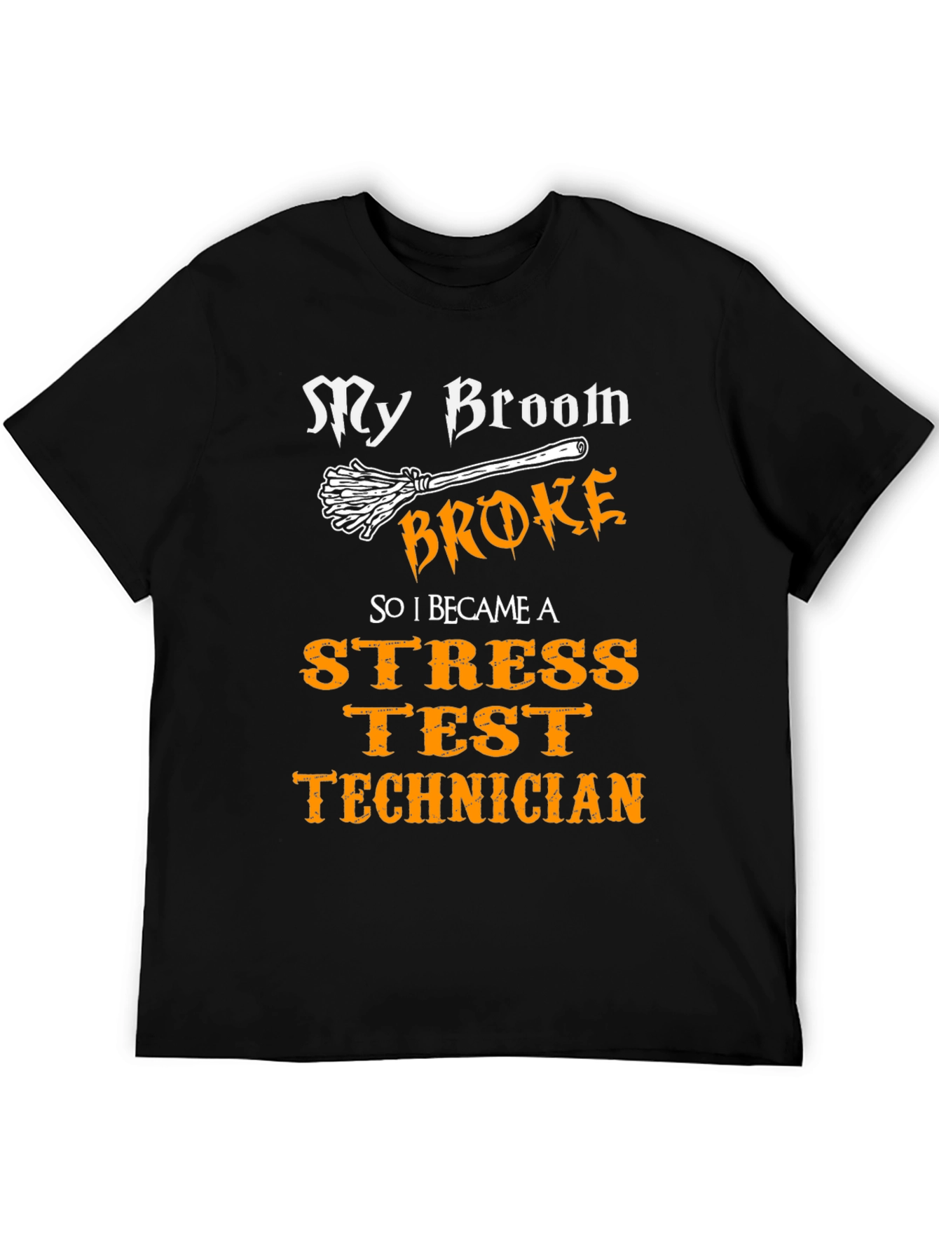 Stress Test Technician T-Shirt - Broom Broke