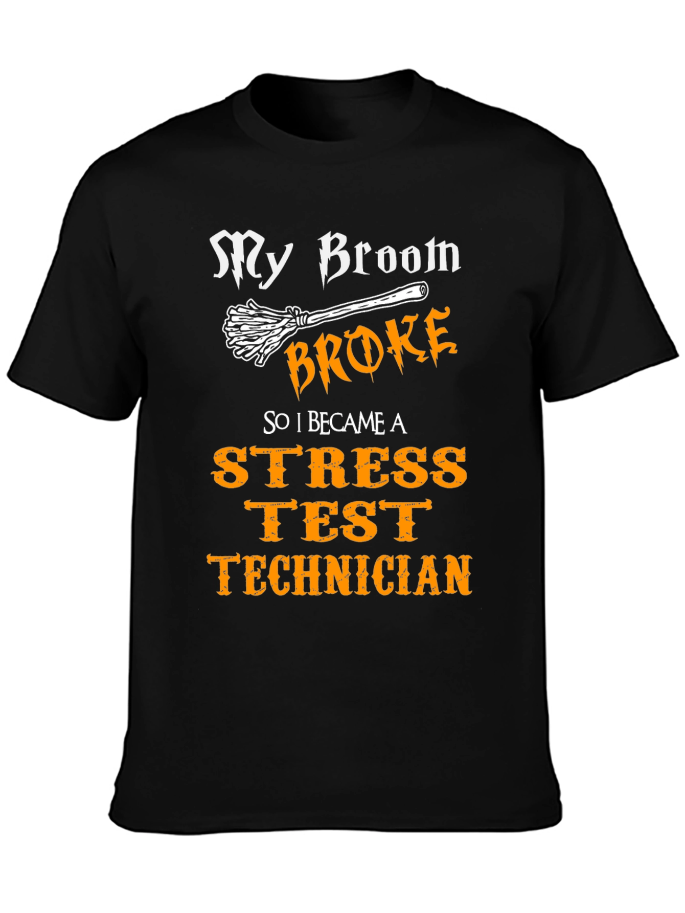 Stress Test Technician T-Shirt - Broom Broke