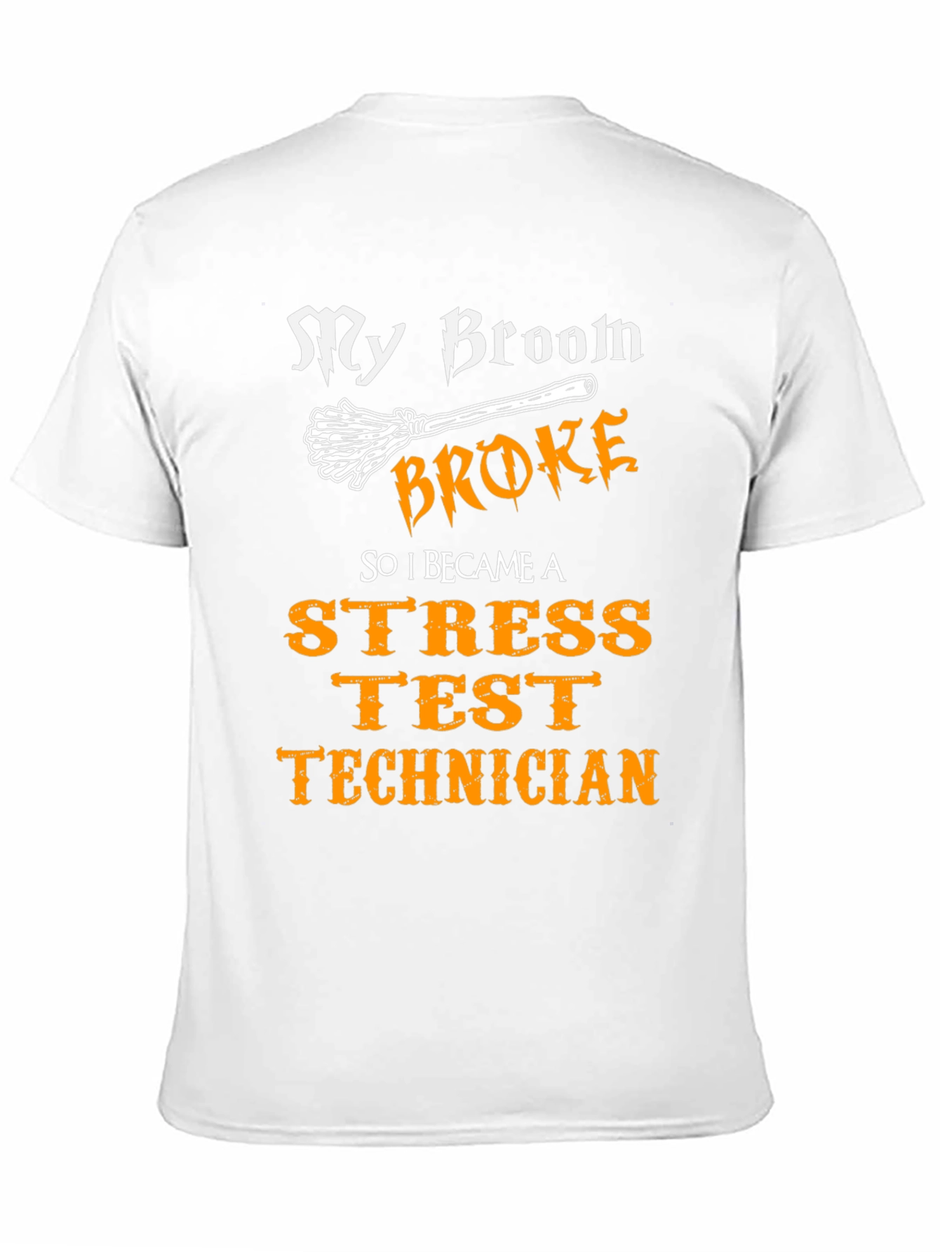 Stress Test Technician T-Shirt - Broom Broke