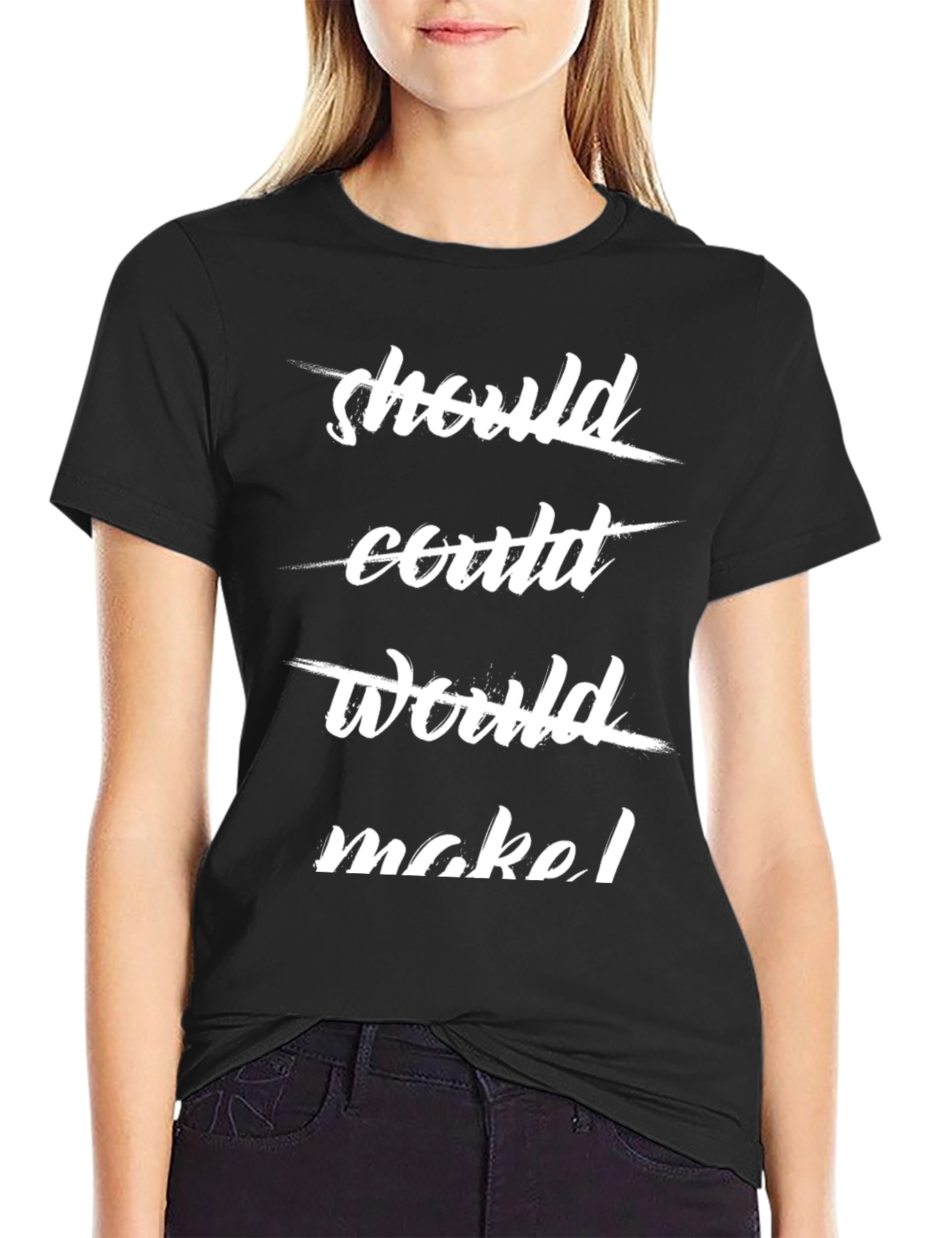 Should Could Would Make T-Shirt