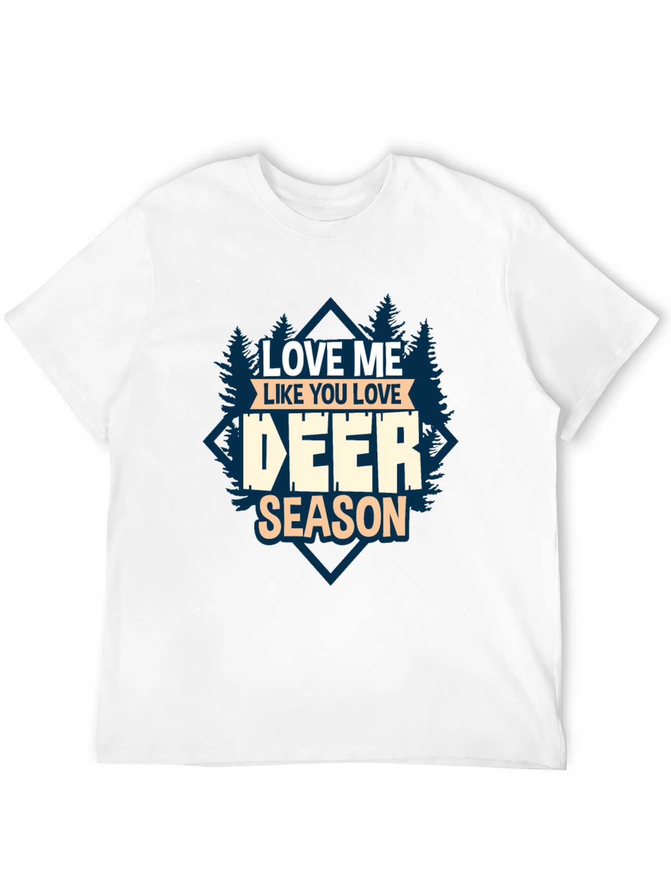 Love Me Like You Love Deer Season T-Shirt