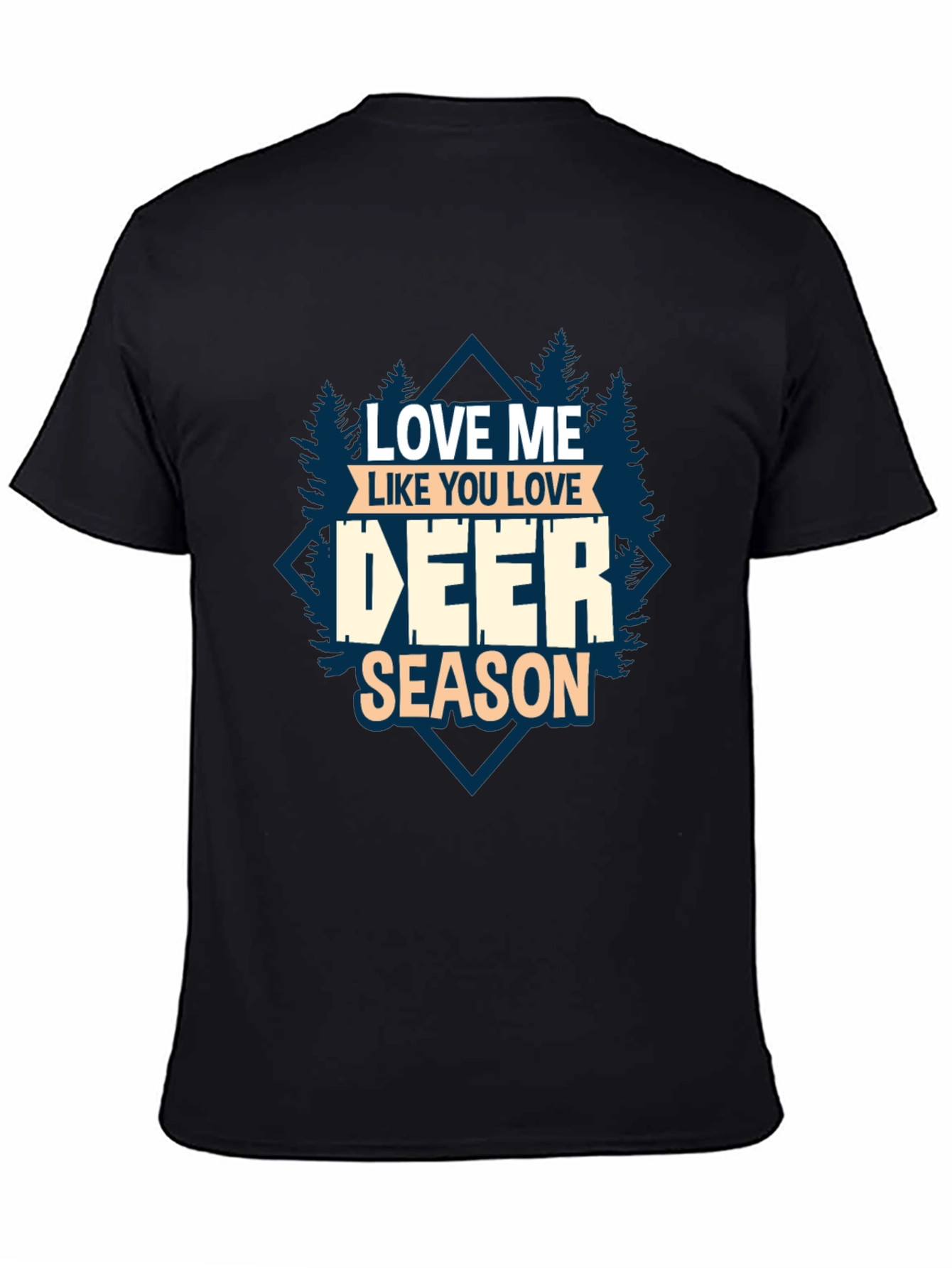 Love Me Like You Love Deer Season T-Shirt