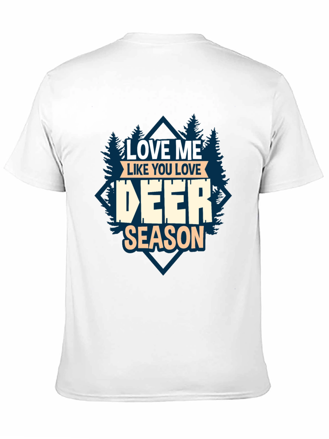 Love Me Like You Love Deer Season T-Shirt