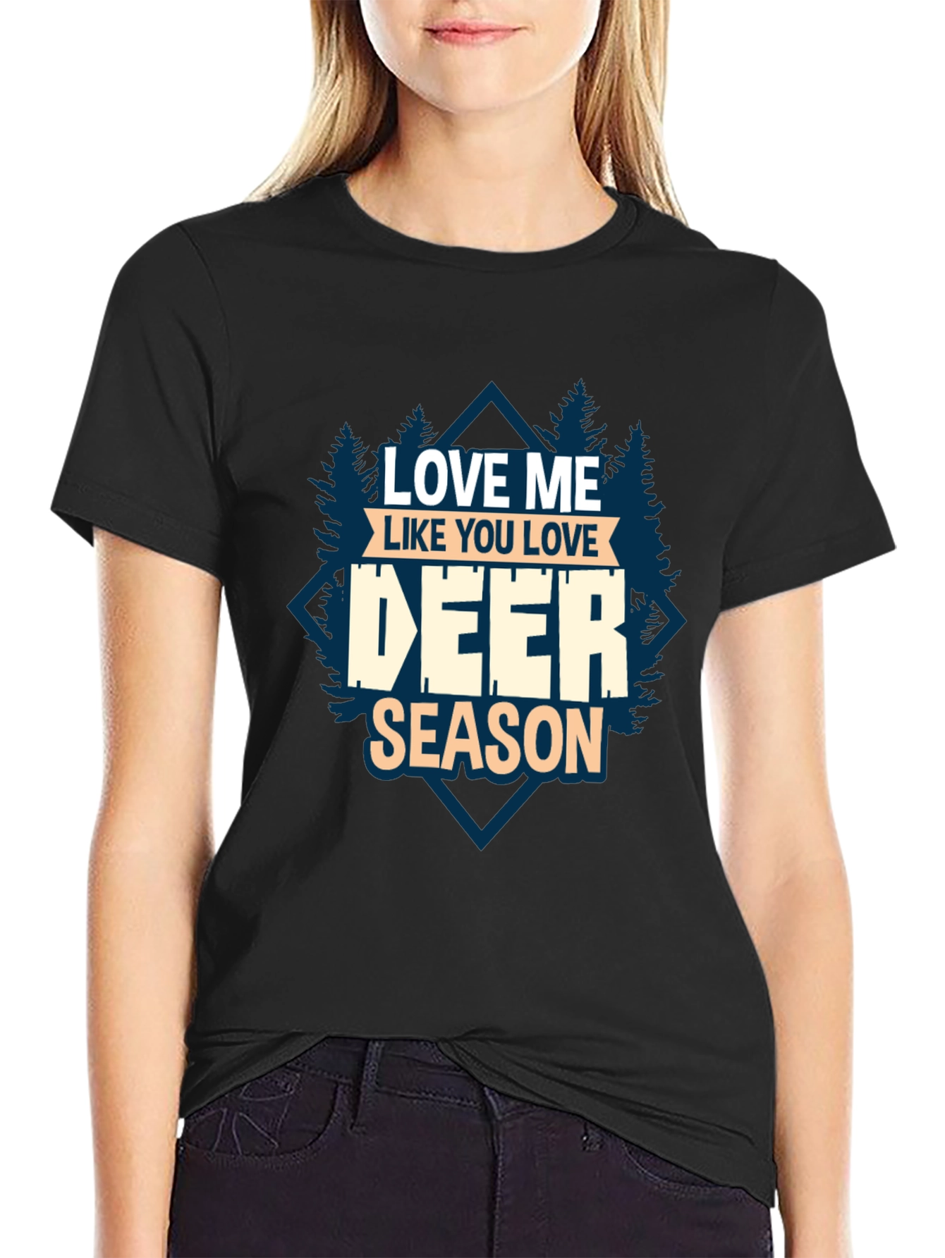 Love Me Like You Love Deer Season T-Shirt
