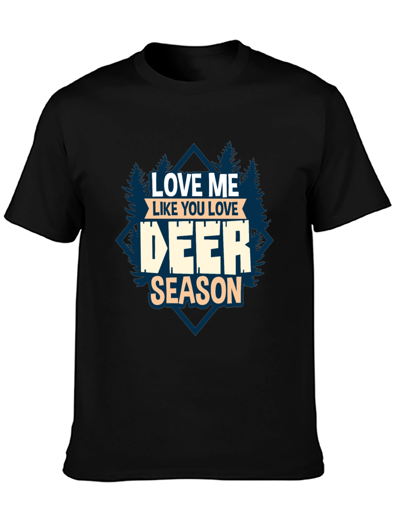 Love Me Like You Love Deer Season T-Shirt
