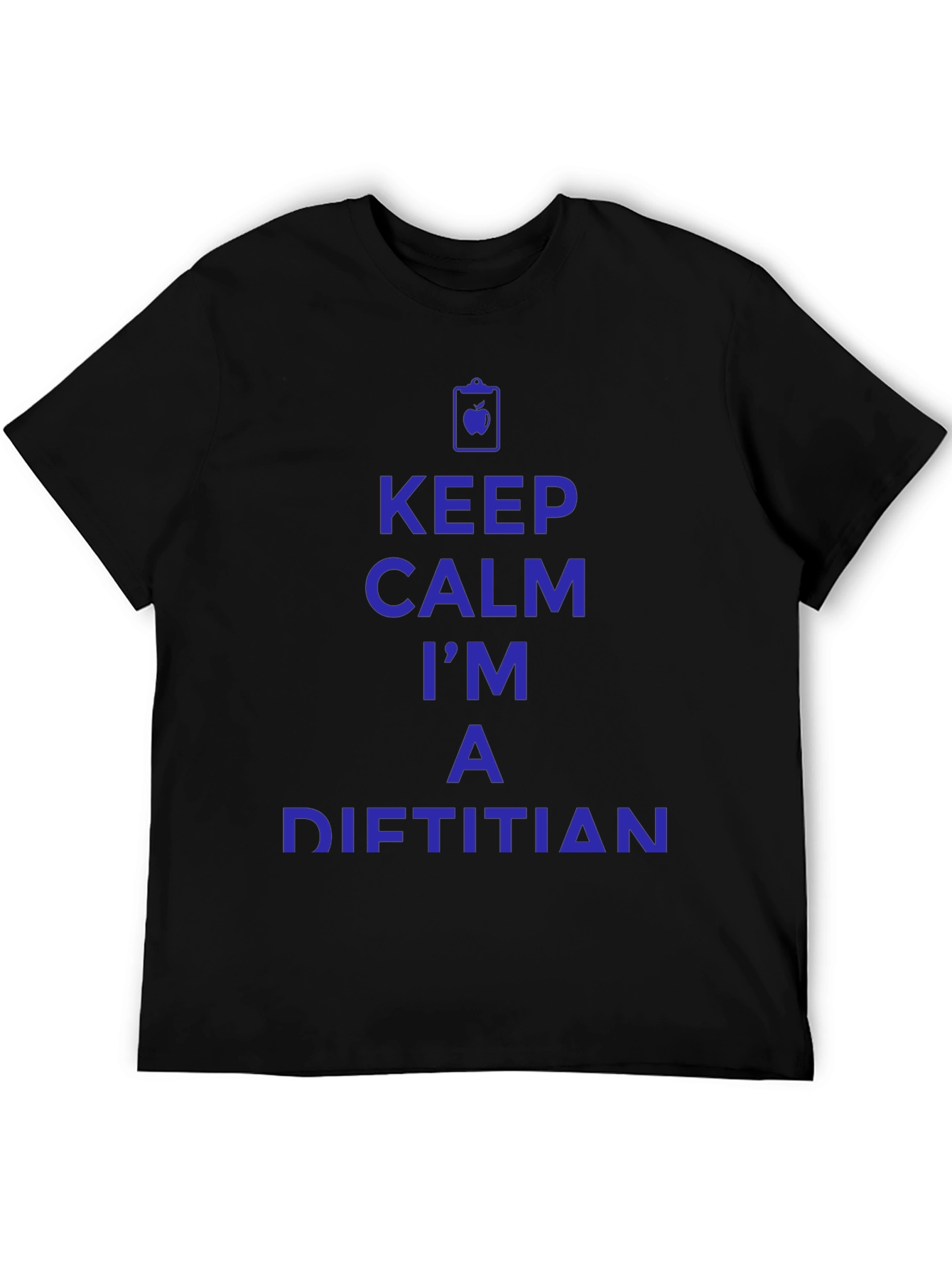 Keep Calm Im a Dietitian T-Shirt