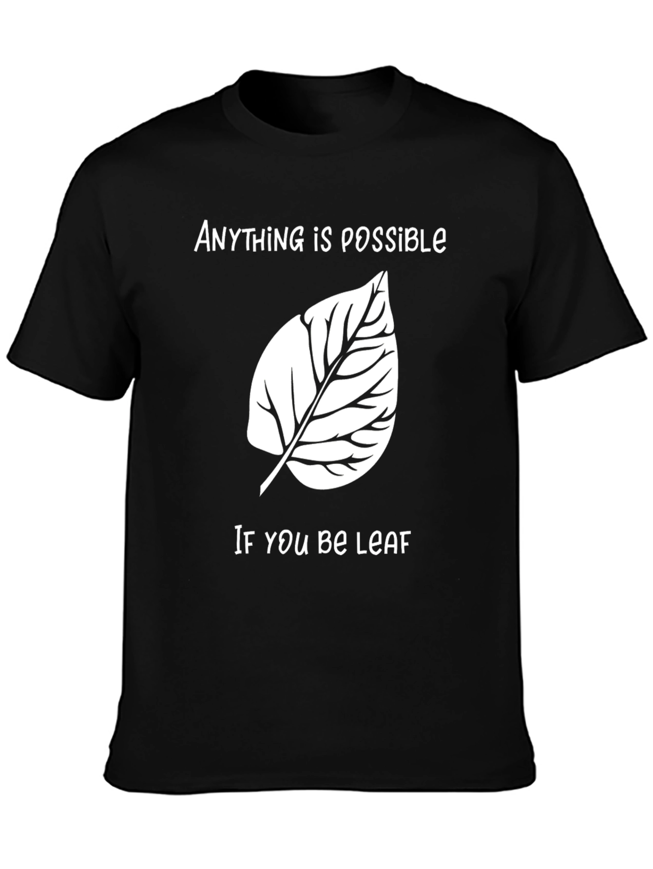 Anything is Possible Funny Leaf Graphic T-Shirt