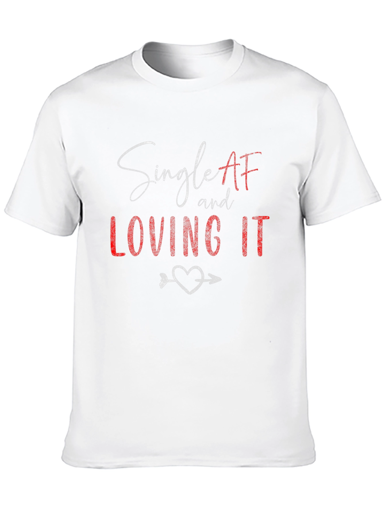 Single AF and Loving It Graphic Tee