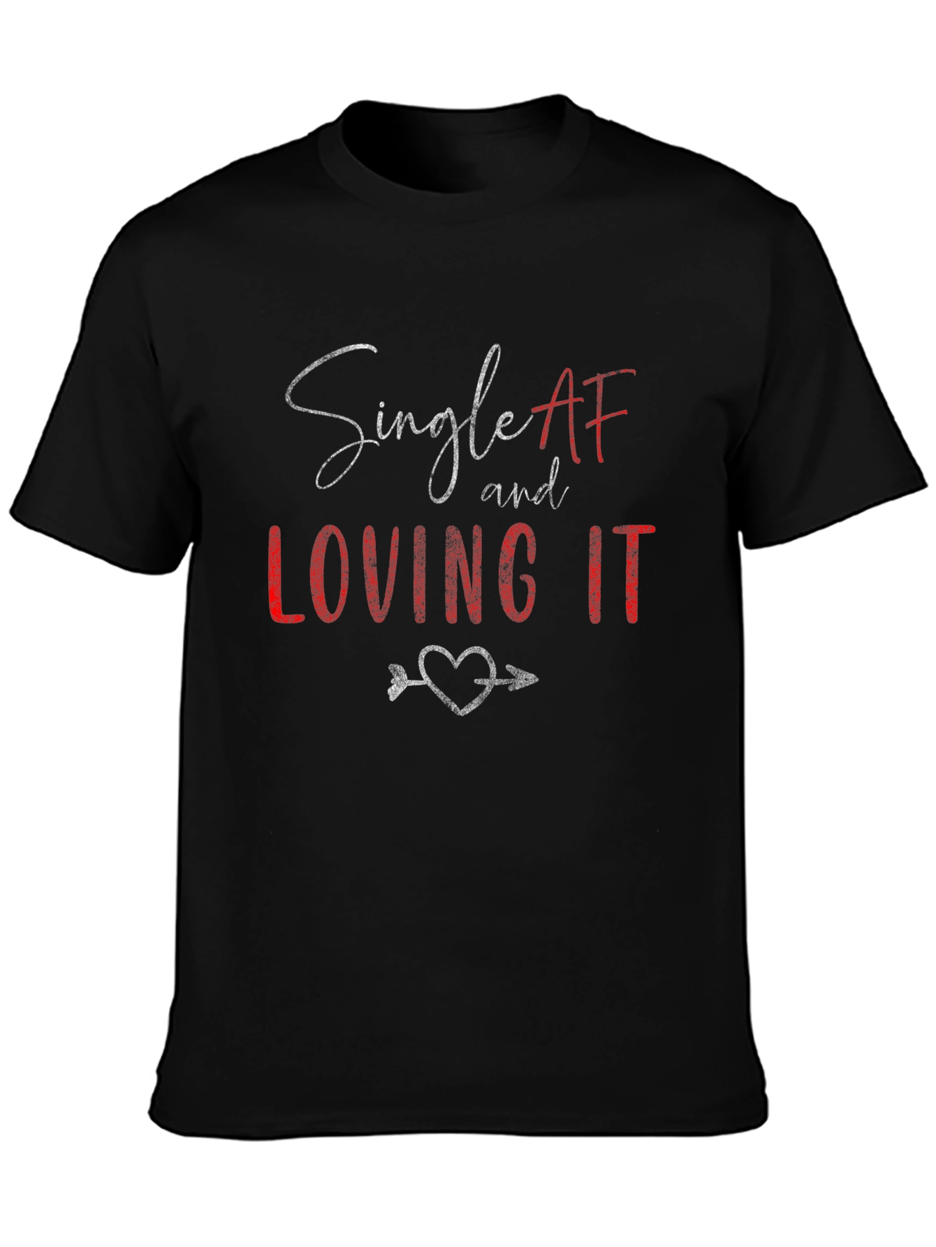 Single AF and Loving It Graphic Tee