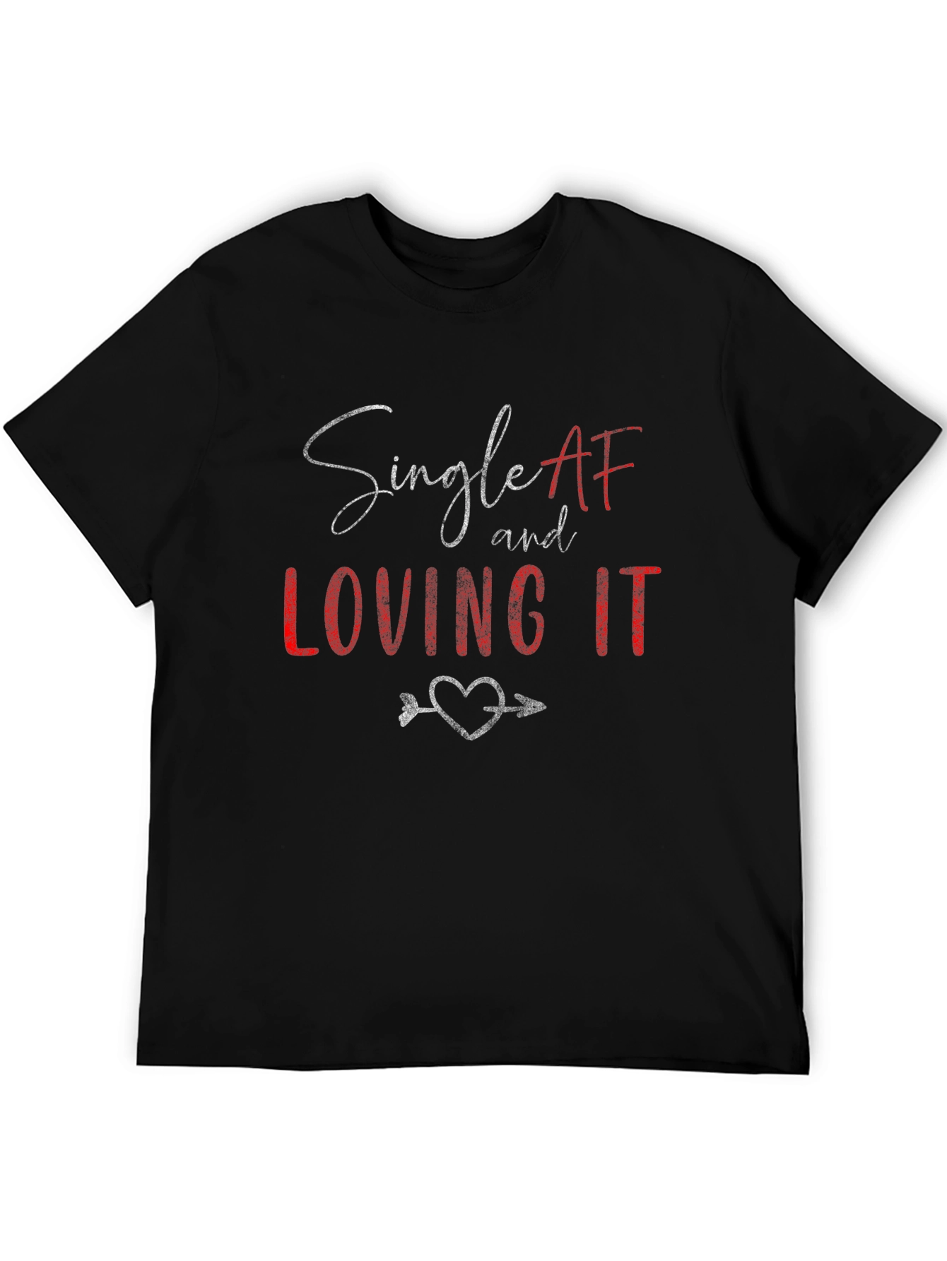 Single AF and Loving It Graphic Tee