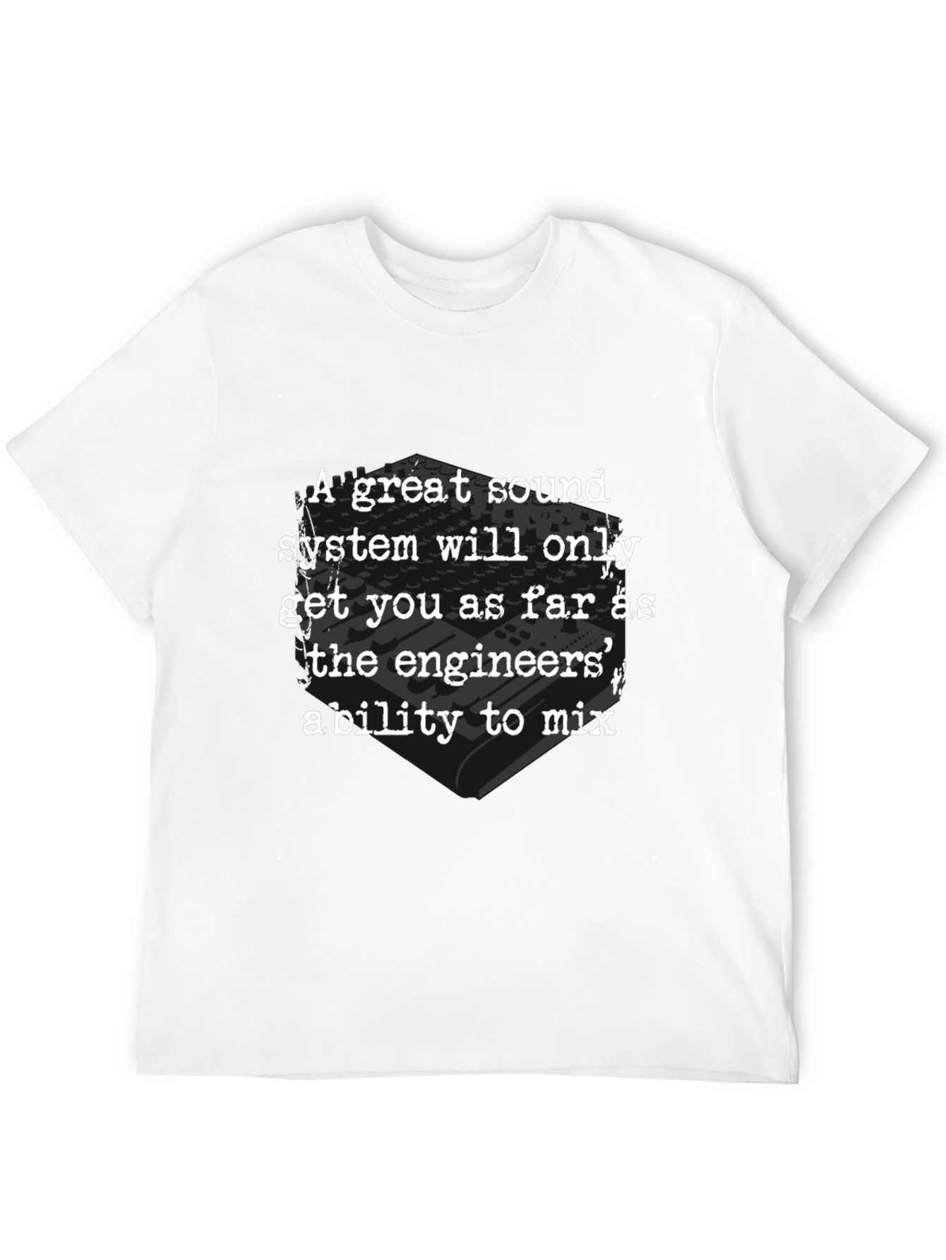 Sound Engineers Ability T-Shirt - Great Sound System
