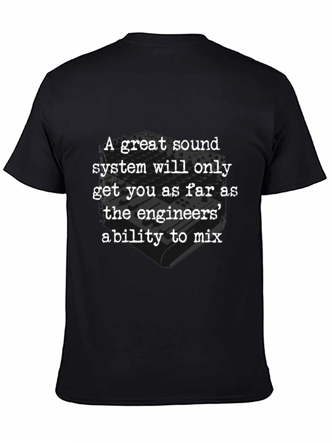 Sound Engineers Ability T-Shirt - Great Sound System
