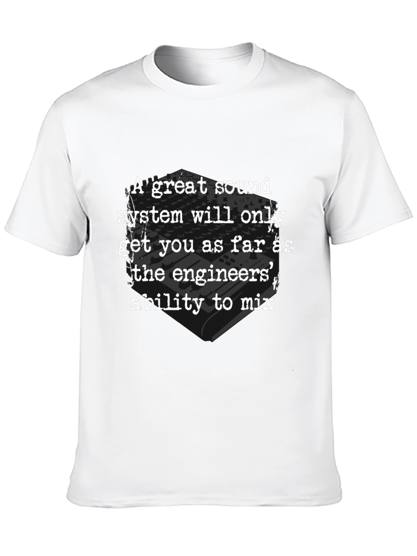 Sound Engineers Ability T-Shirt - Great Sound System