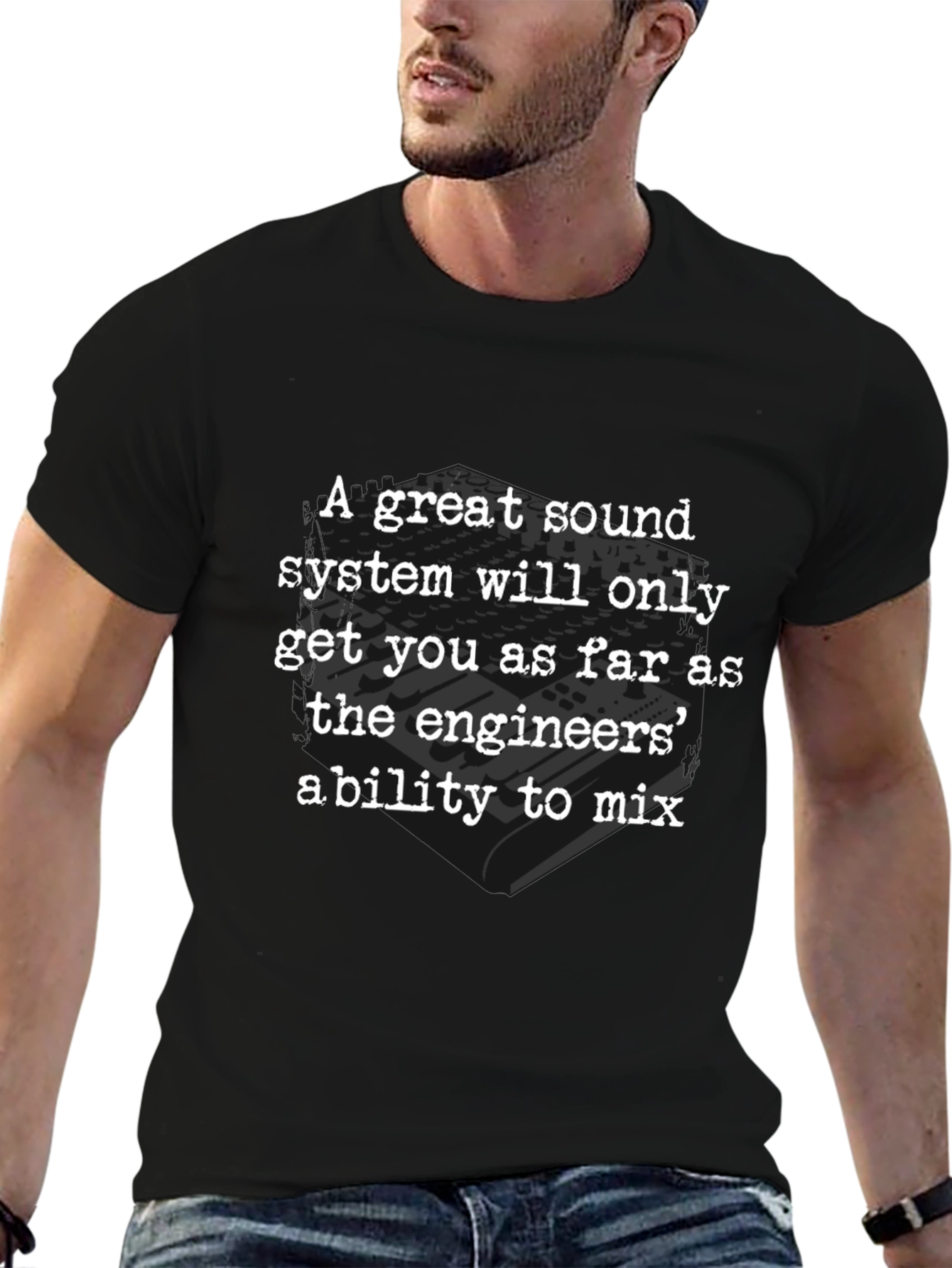 Sound Engineers Ability T-Shirt - Great Sound System