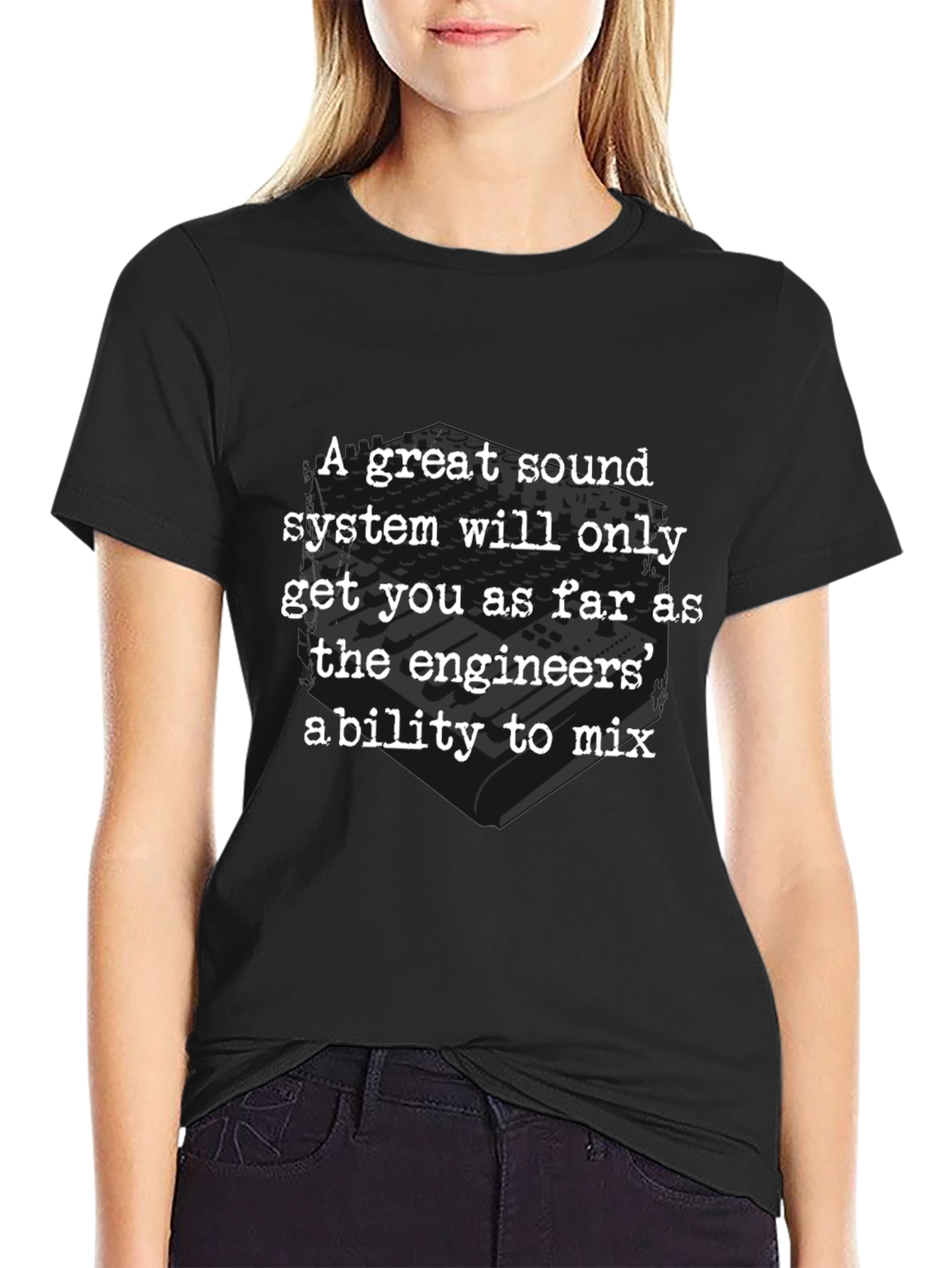 Sound Engineers Ability T-Shirt - Great Sound System