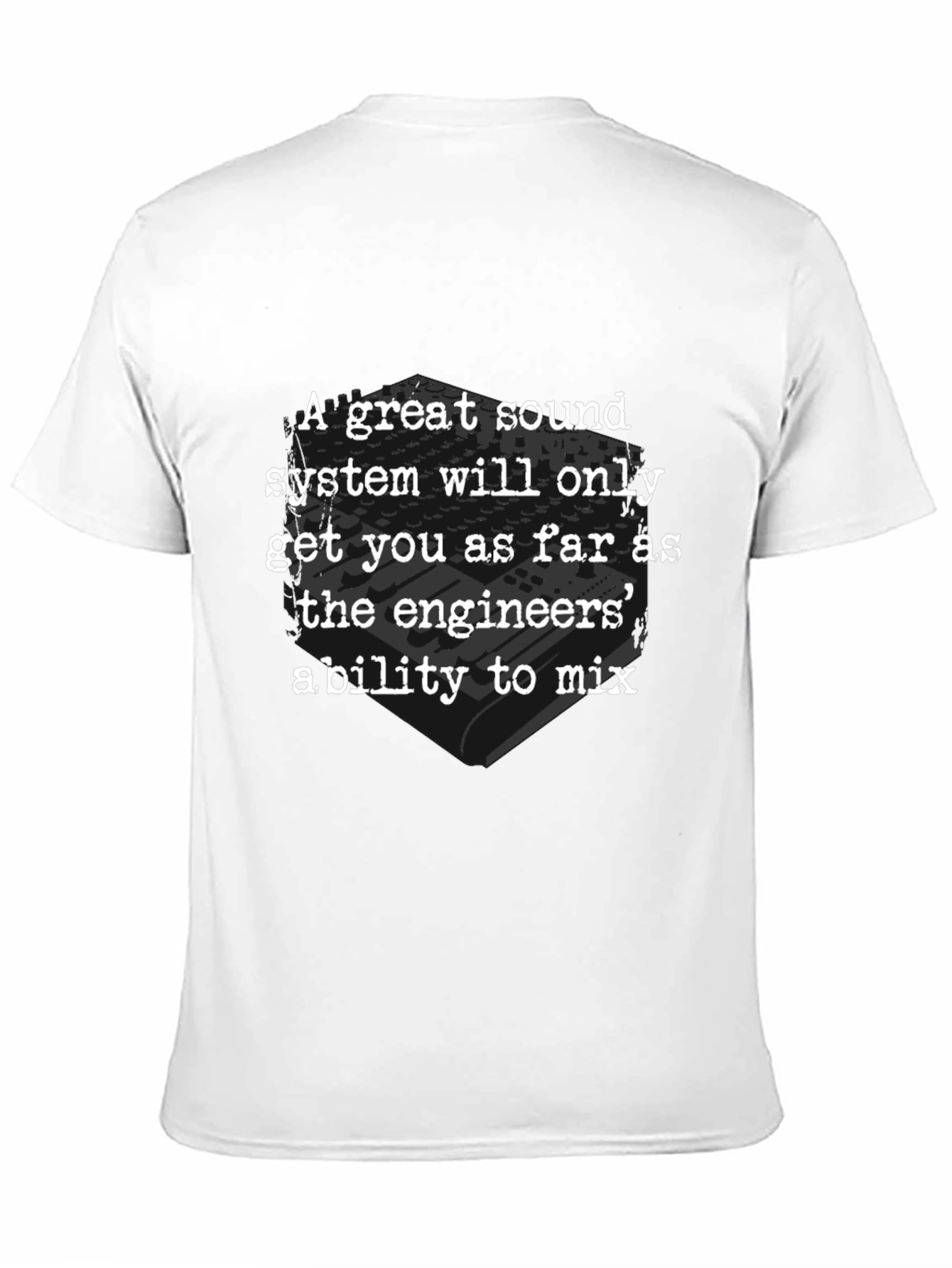Sound Engineers Ability T-Shirt - Great Sound System