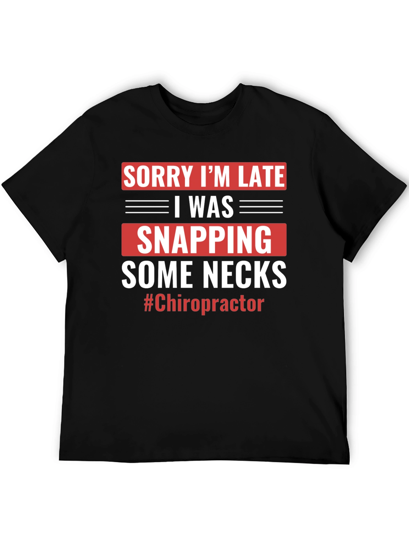 Funny Chiropractor T-Shirt - Snapping Necks Humor
