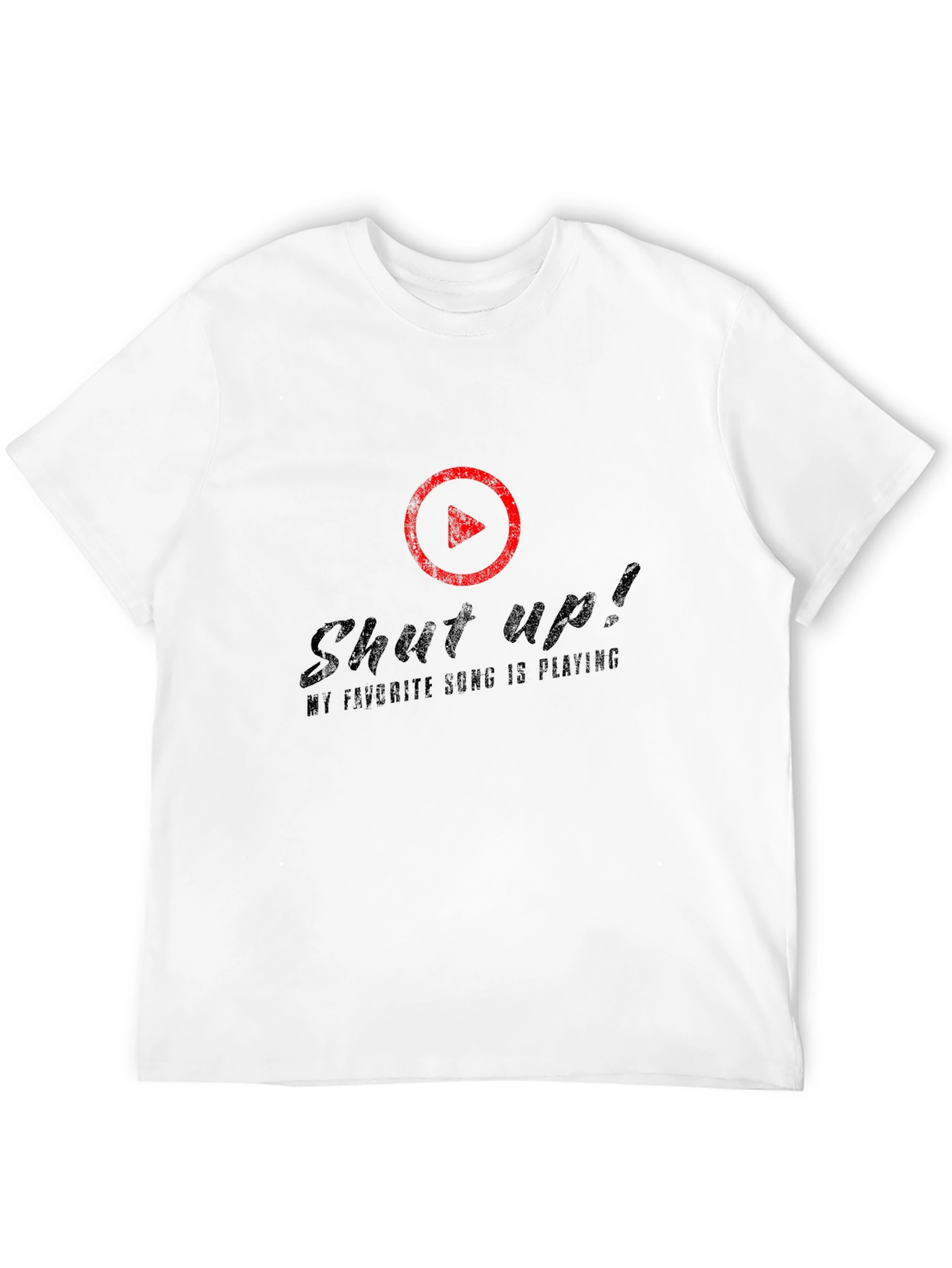Shut Up! My Favorite Song is Playing T-Shirt