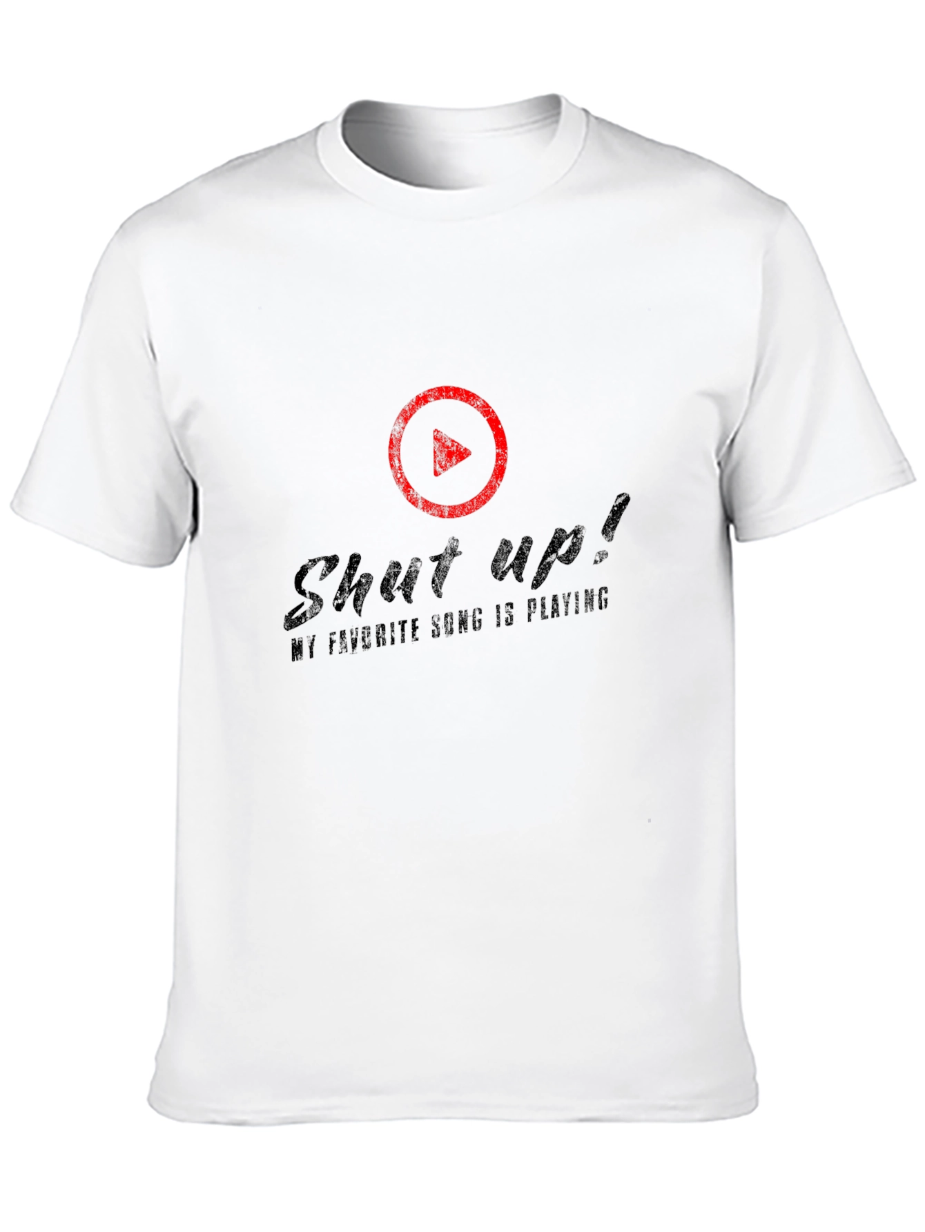Shut Up! My Favorite Song is Playing T-Shirt