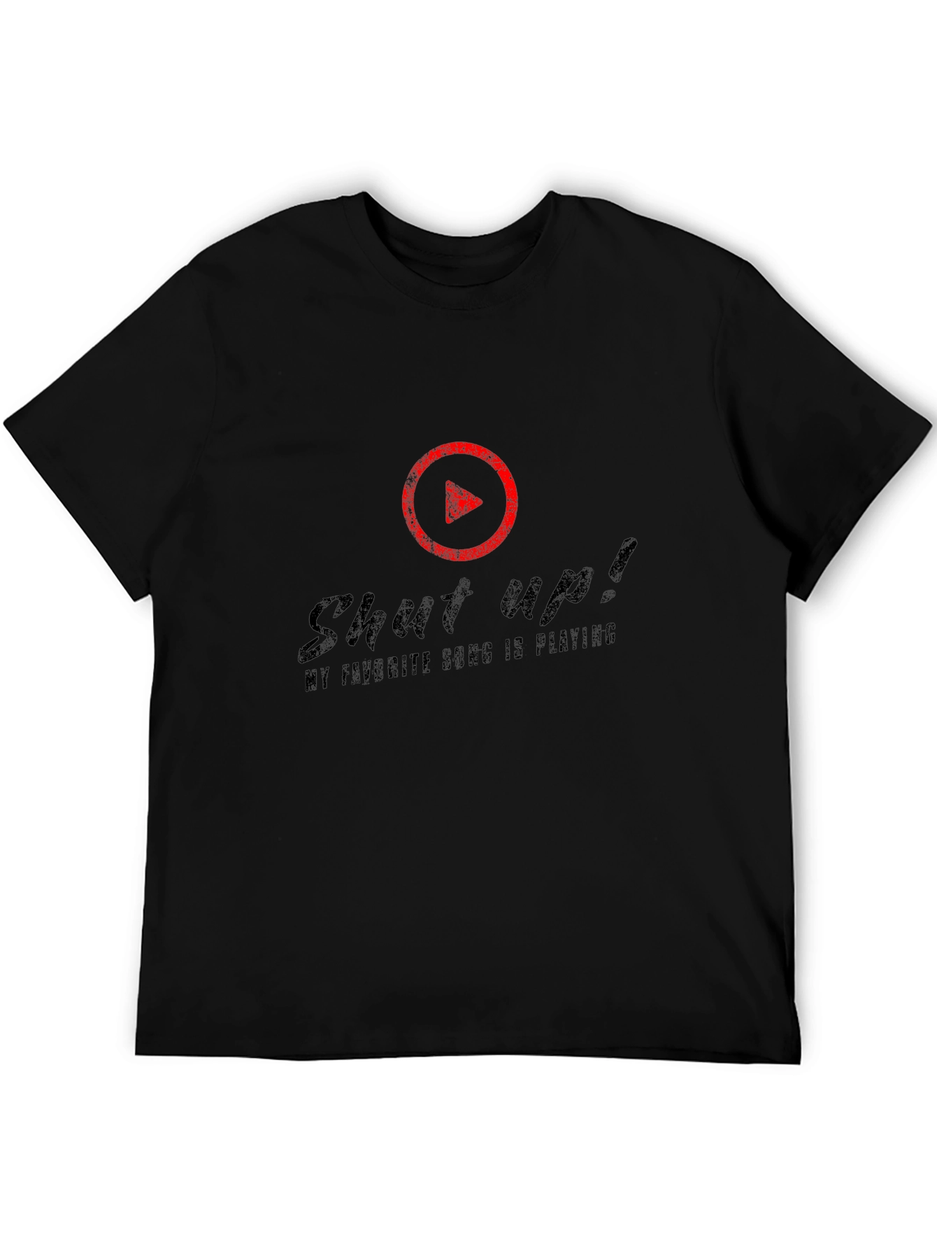 Shut Up! My Favorite Song is Playing T-Shirt