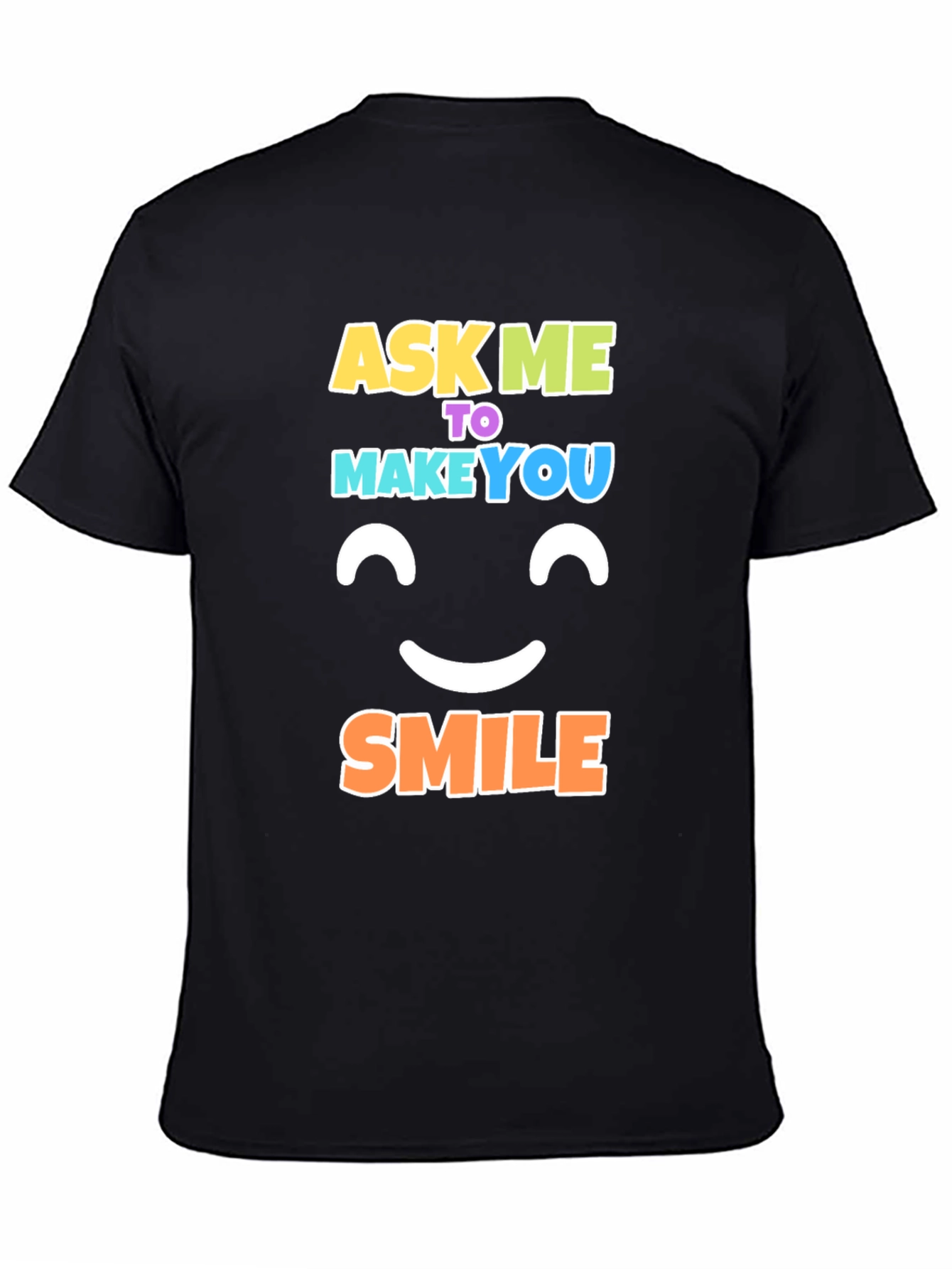 Ask Me to Make You Smile Black T-Shirt