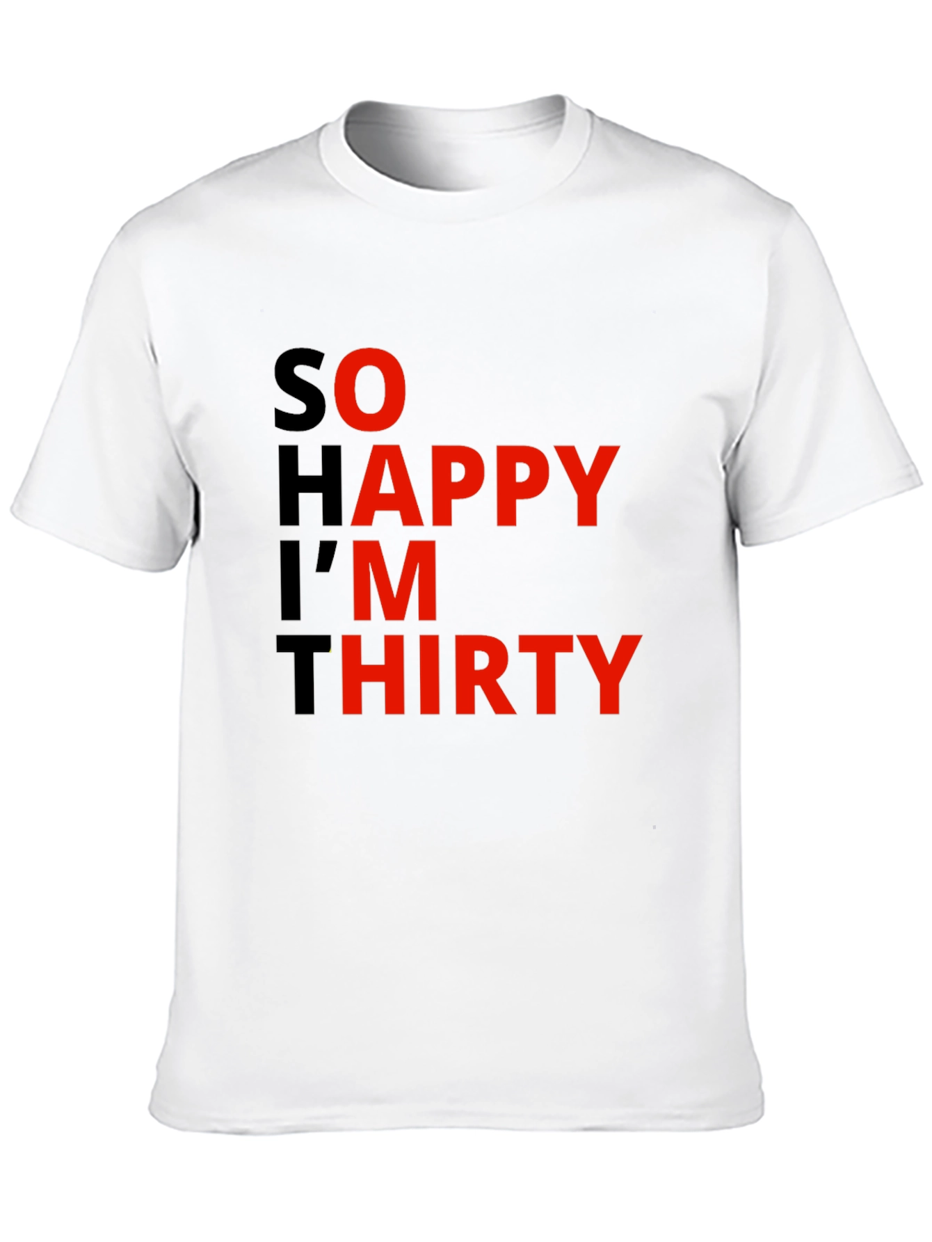 So Happy Im Thirty Graphic Tee