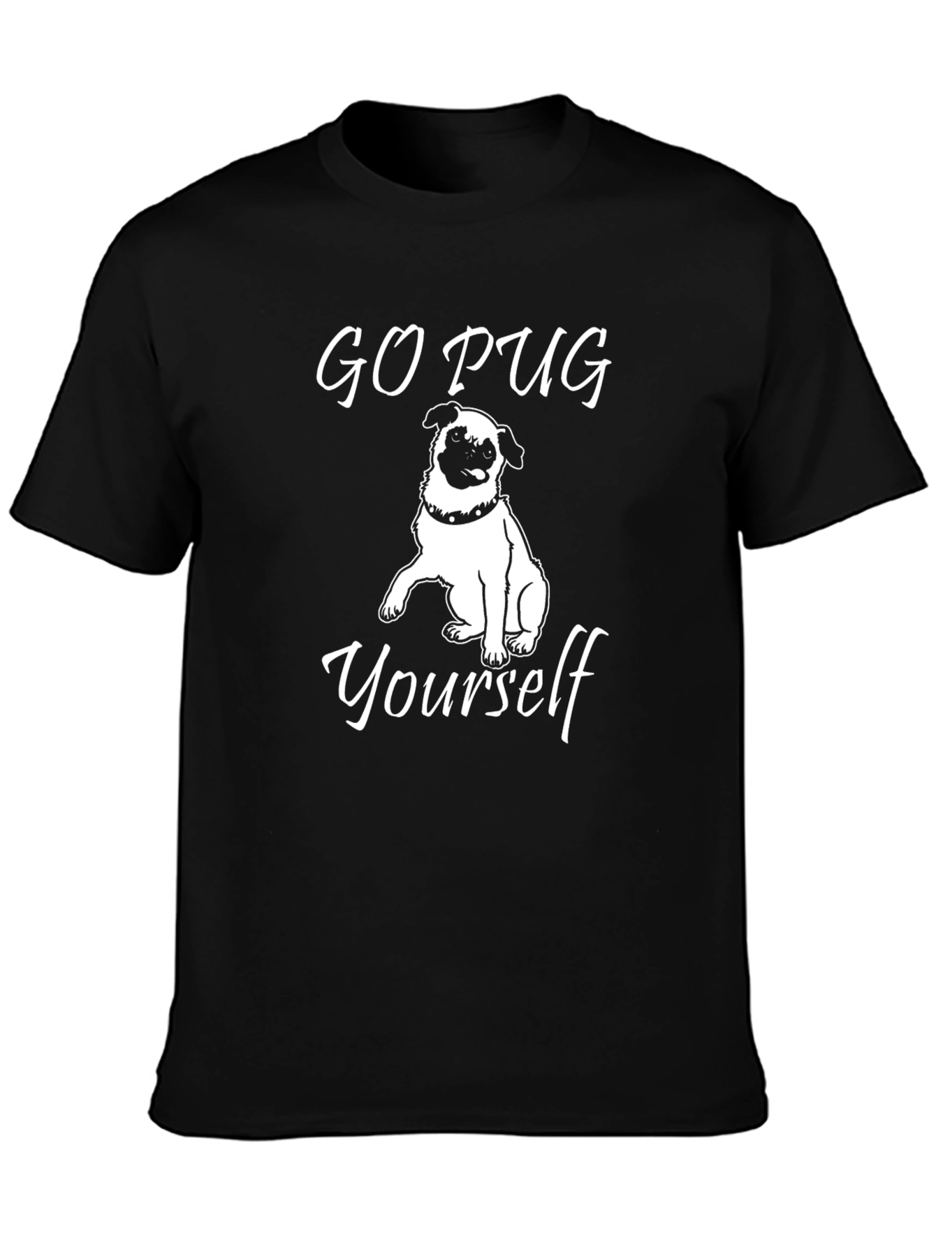 Go Pug Yourself T-Shirt - Funny Dog Lover Tee