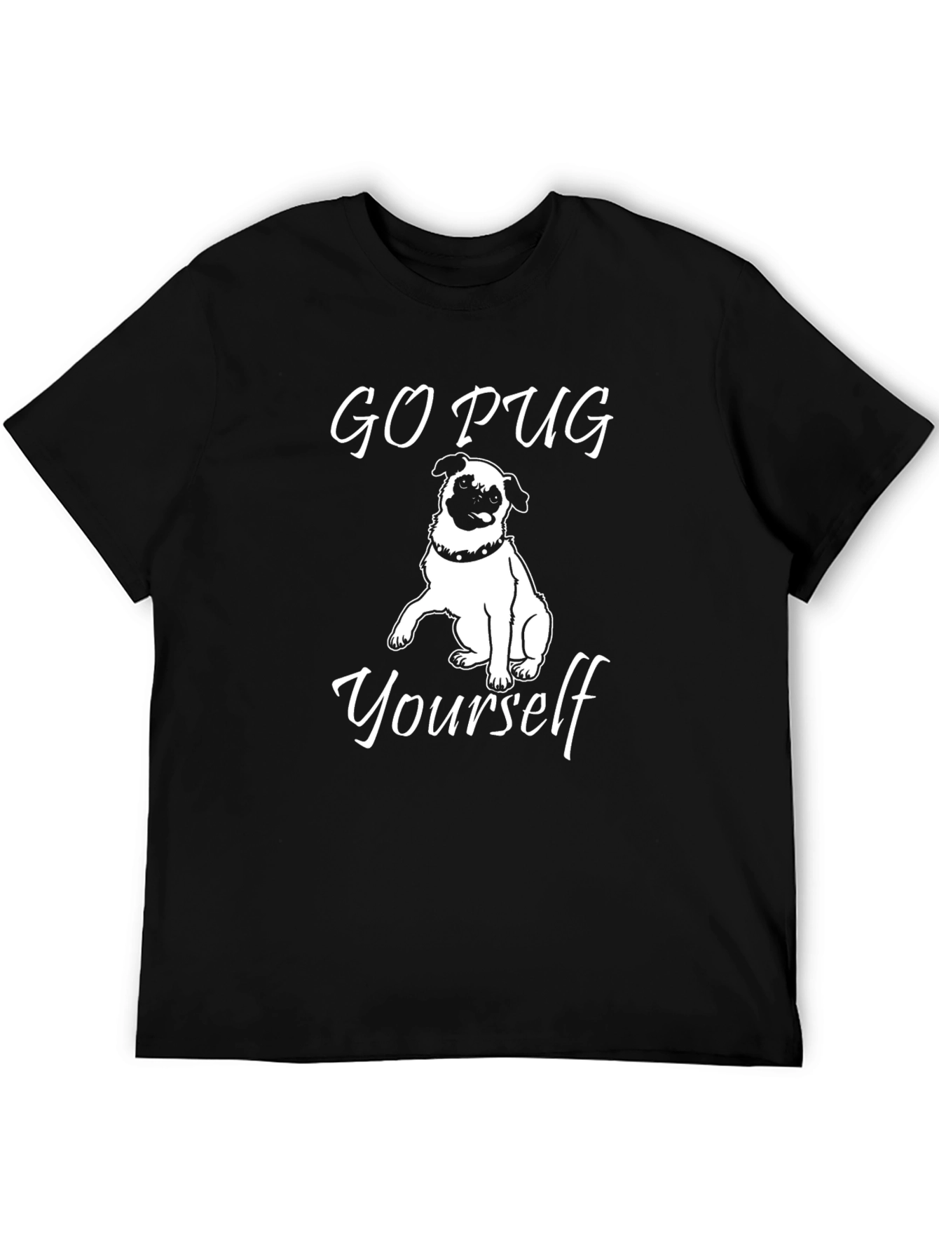 Go Pug Yourself T-Shirt - Funny Dog Lover Tee