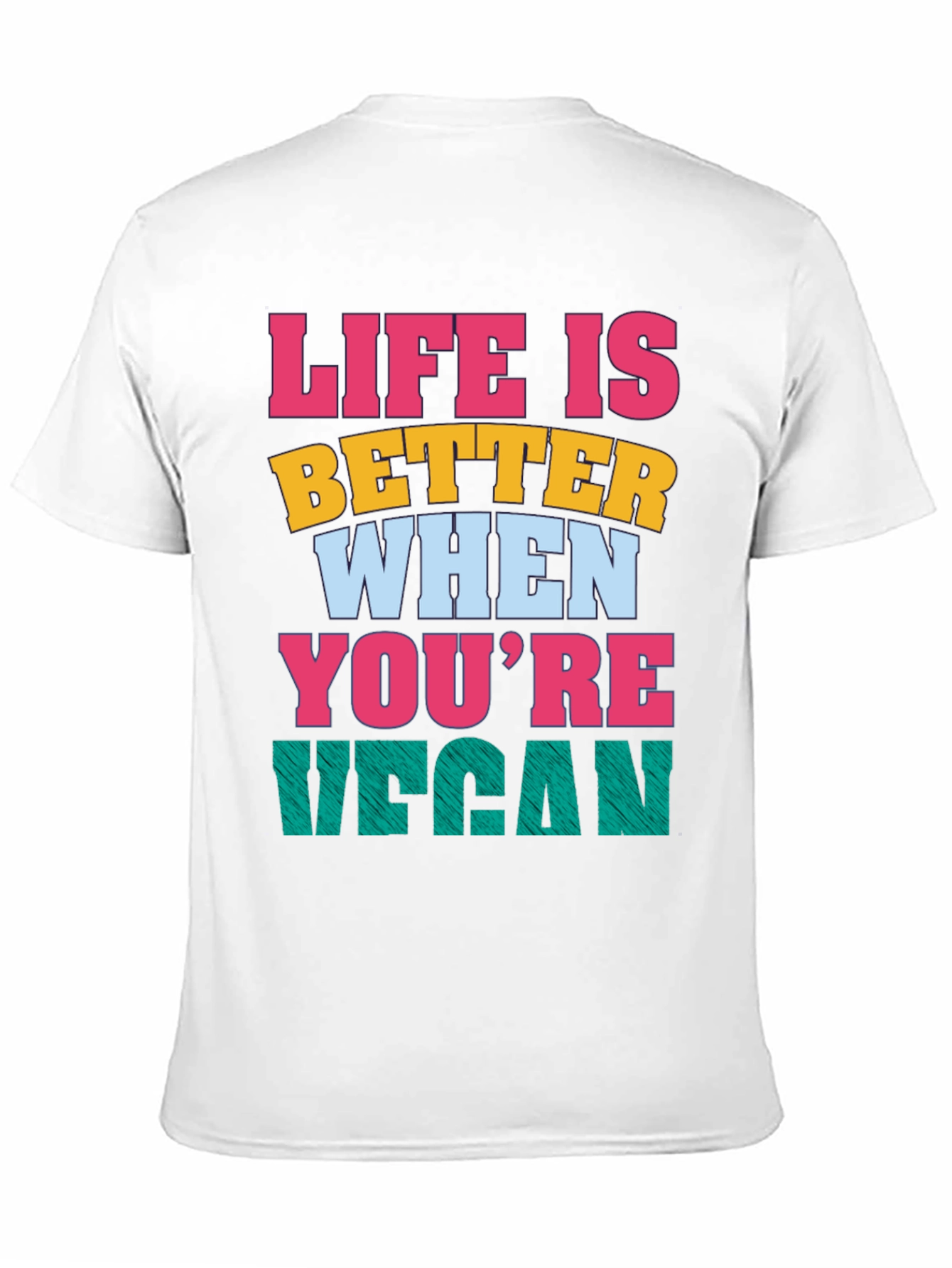 Life is Better When Youre Vegan T-Shirt