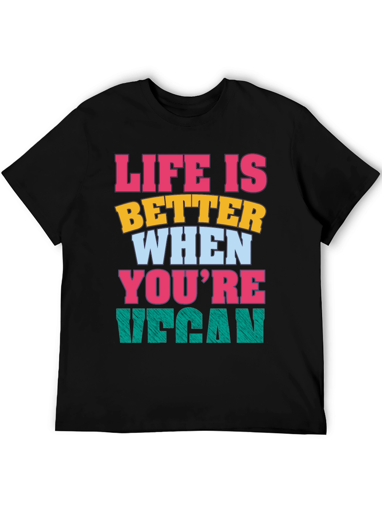 Life is Better When Youre Vegan T-Shirt