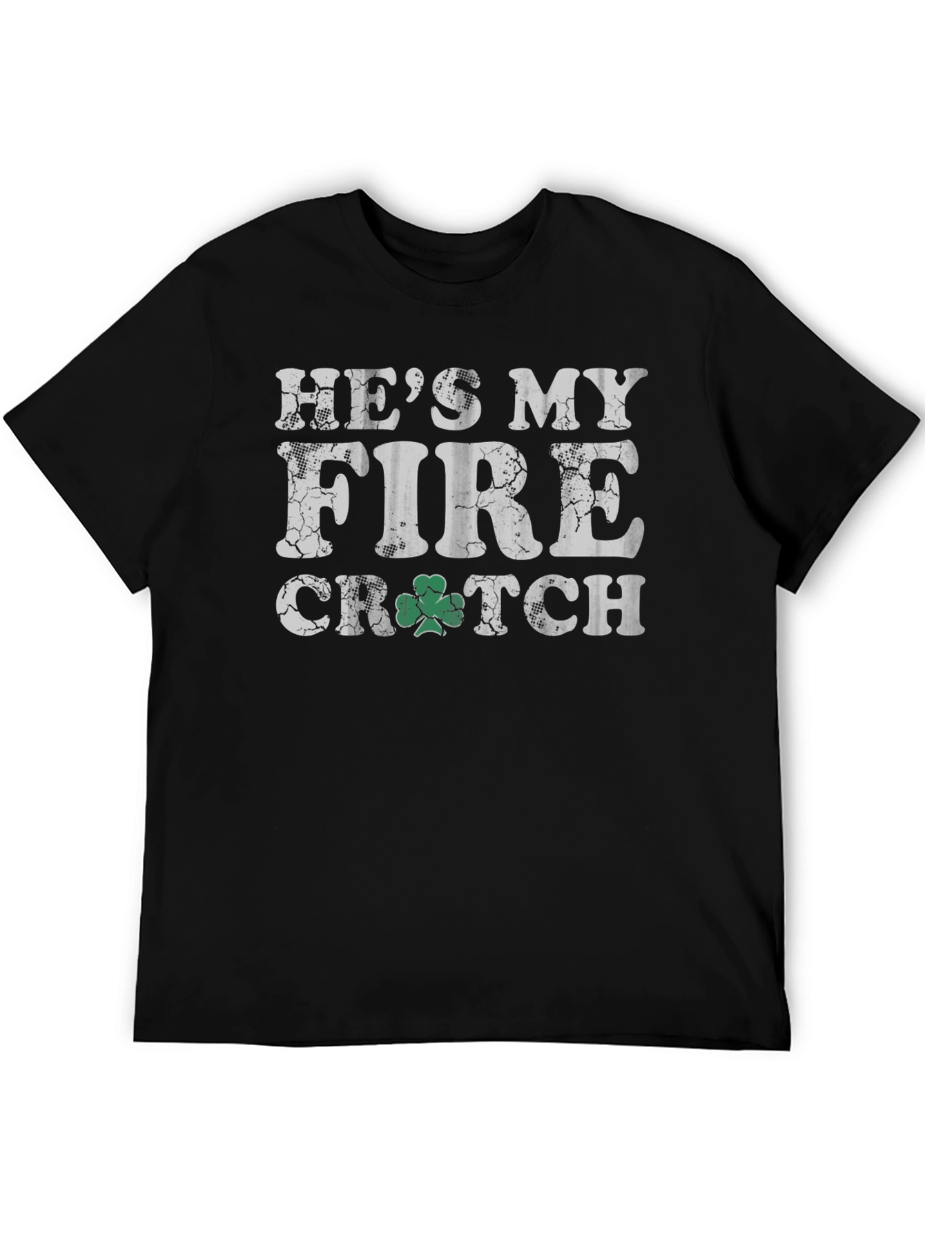 Hes My Fire Crutch St Patricks Day T-Shirt