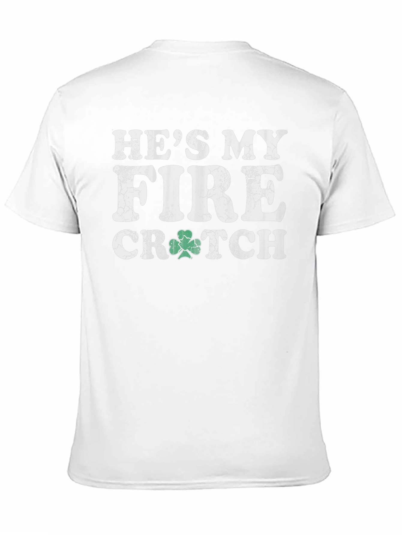 Hes My Fire Crutch St Patricks Day T-Shirt