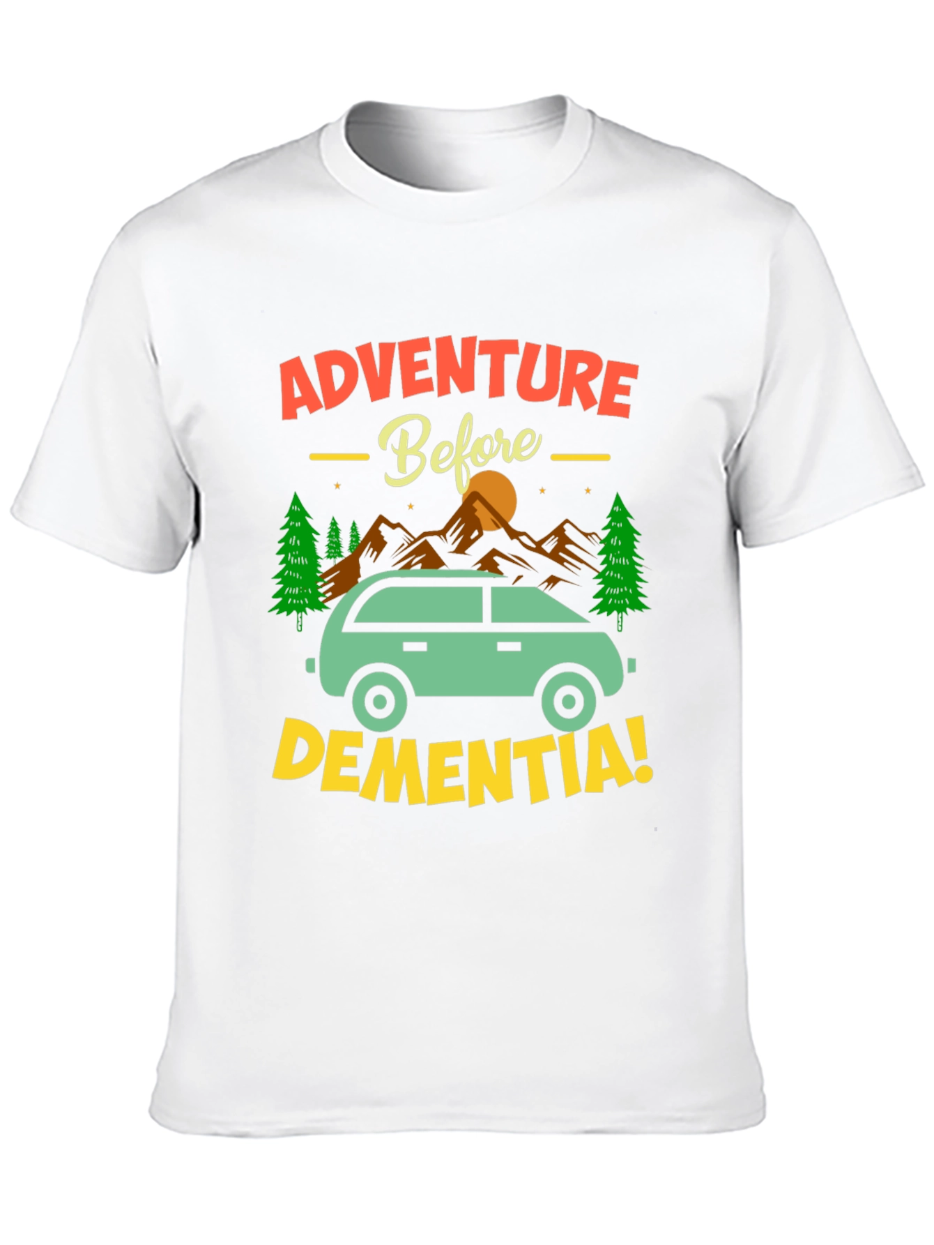 Adventure Before Dementia T-Shirt