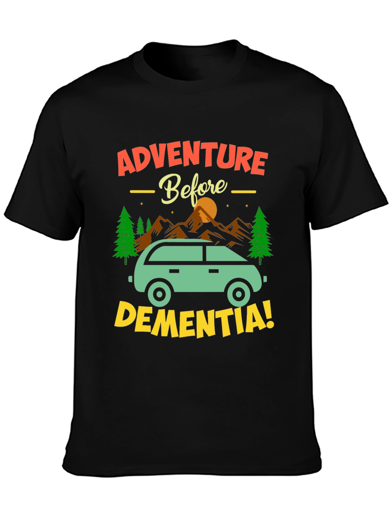 Adventure Before Dementia T-Shirt