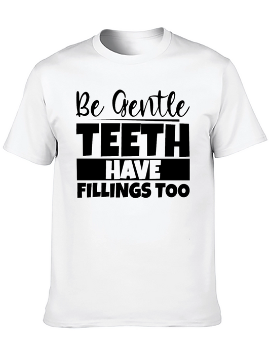 Be Gentle Teeth Have Fillings Too Black T-Shirt