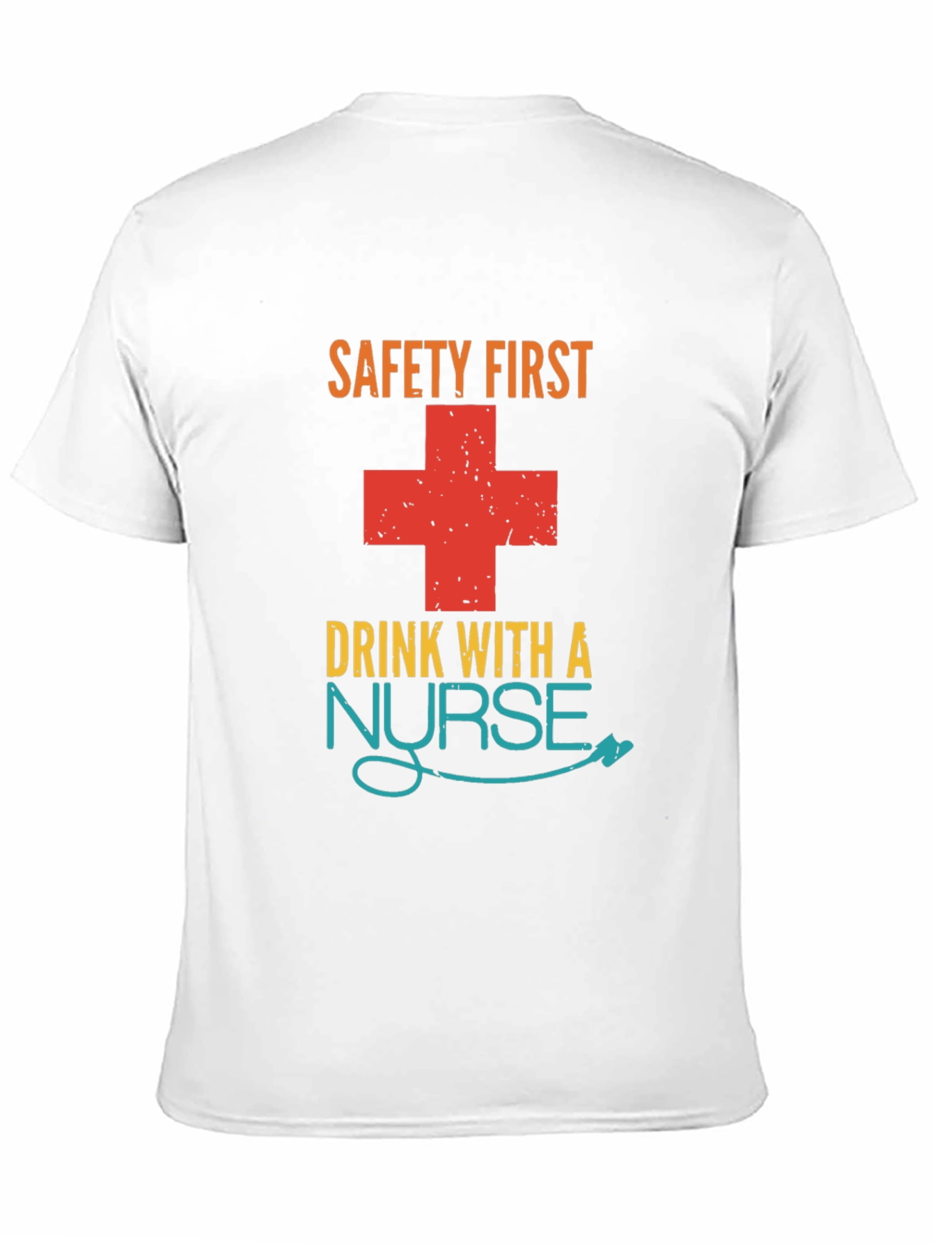 Safety First Drink With A Nurse Graphic T-Shirt