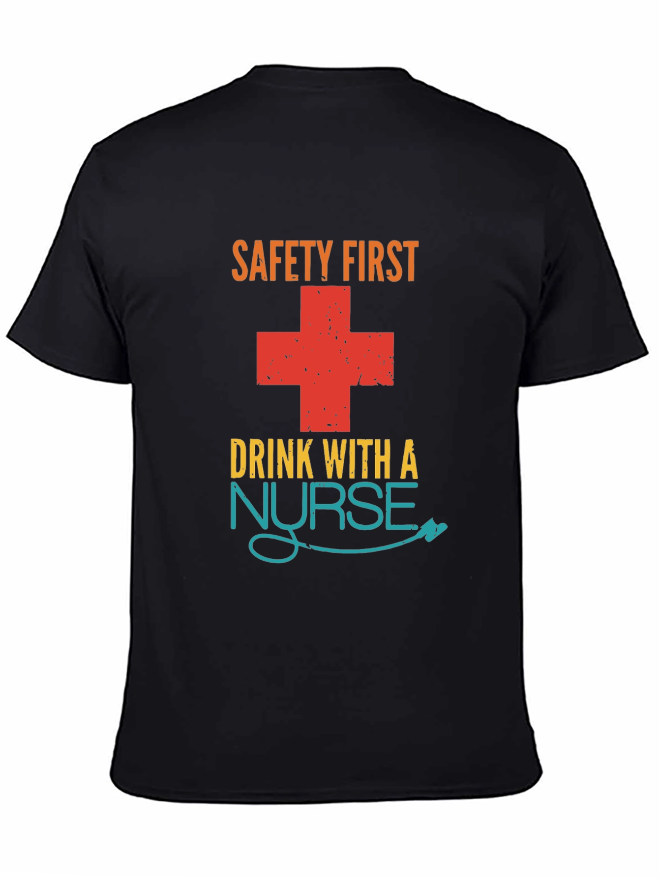 Safety First Drink With A Nurse Graphic T-Shirt