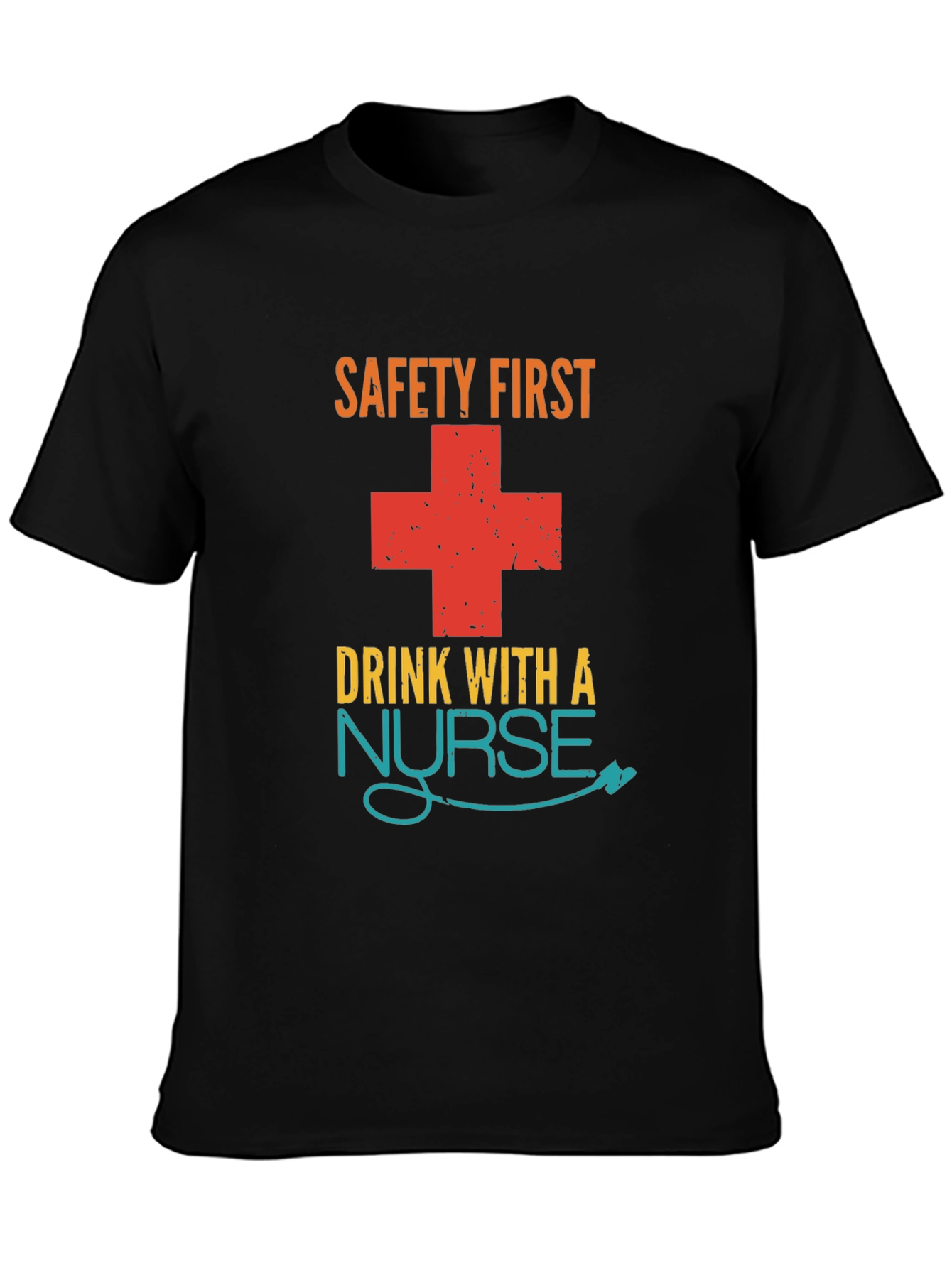 Safety First Drink With A Nurse Graphic T-Shirt