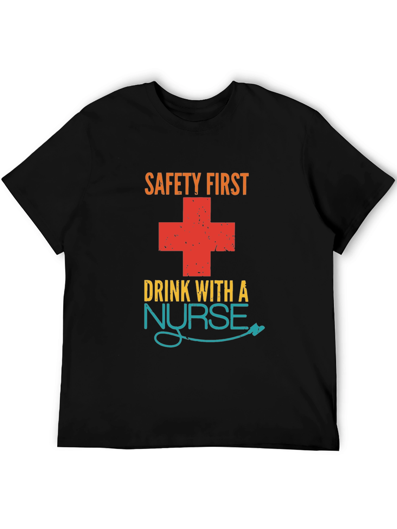 Safety First Drink With A Nurse Graphic T-Shirt